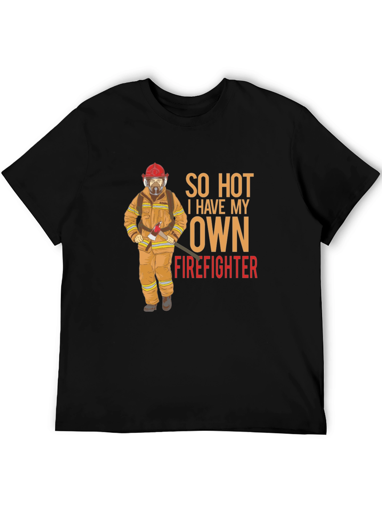 So Hot I Have My Own Firefighter Graphic T-Shirt