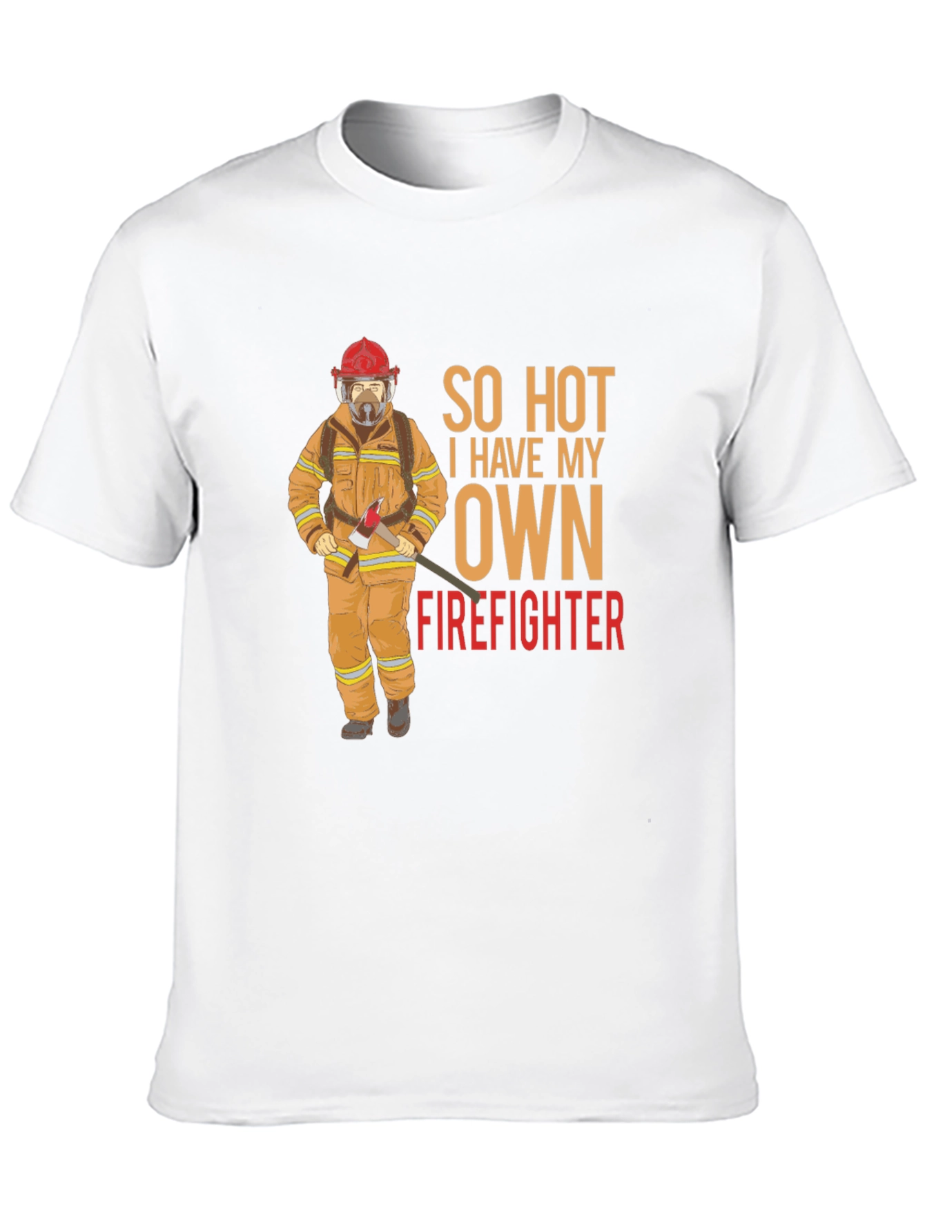 So Hot I Have My Own Firefighter Graphic T-Shirt