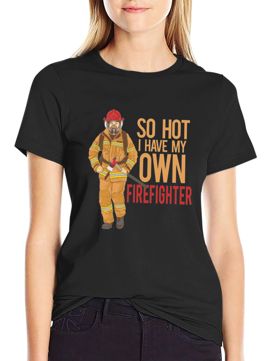 So Hot I Have My Own Firefighter Graphic T-Shirt