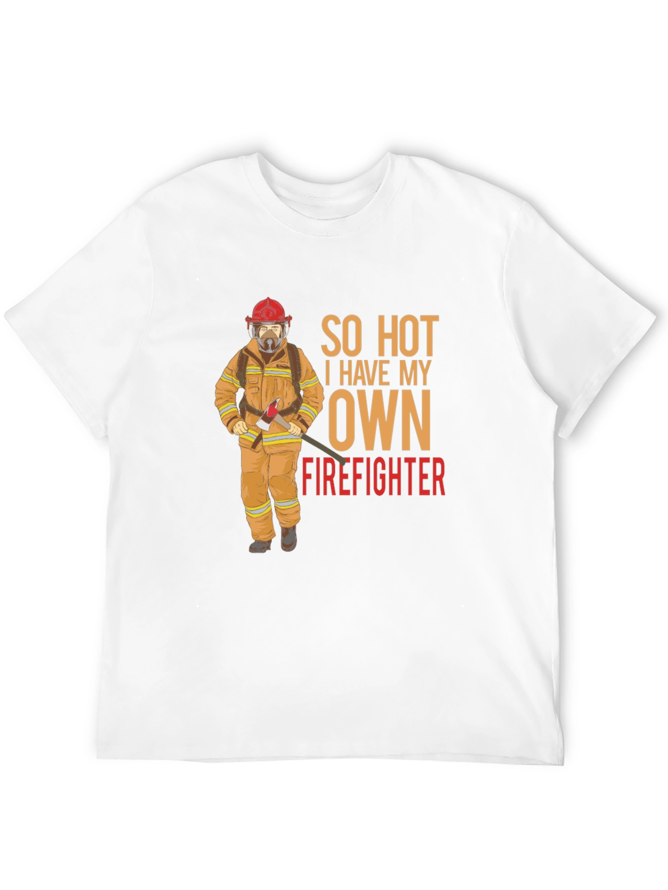 So Hot I Have My Own Firefighter Graphic T-Shirt