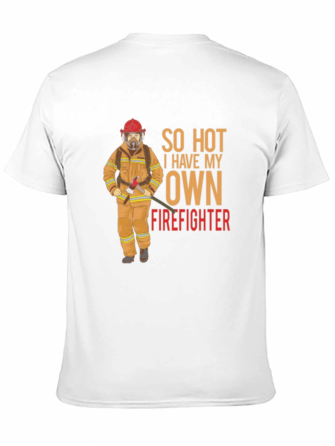So Hot I Have My Own Firefighter Graphic T-Shirt