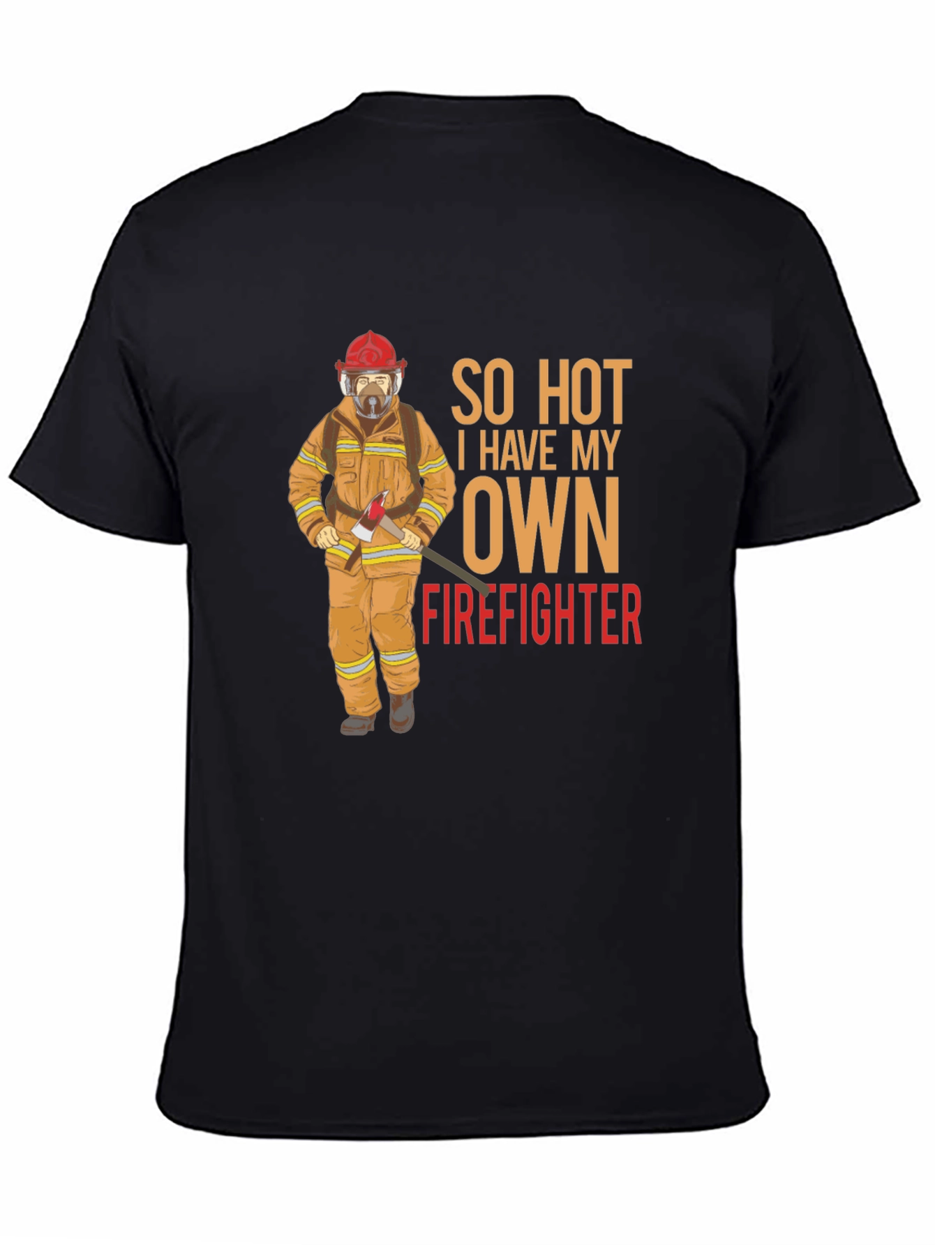 So Hot I Have My Own Firefighter Graphic T-Shirt