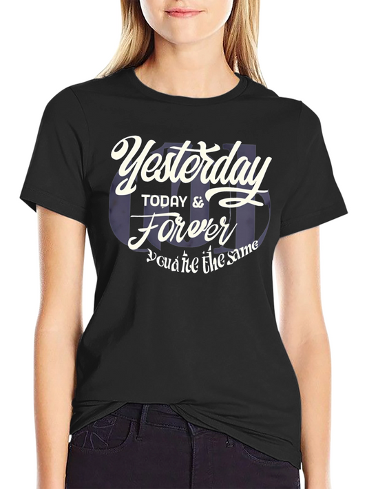 Yesterday Today Forever Graphic T-Shirt