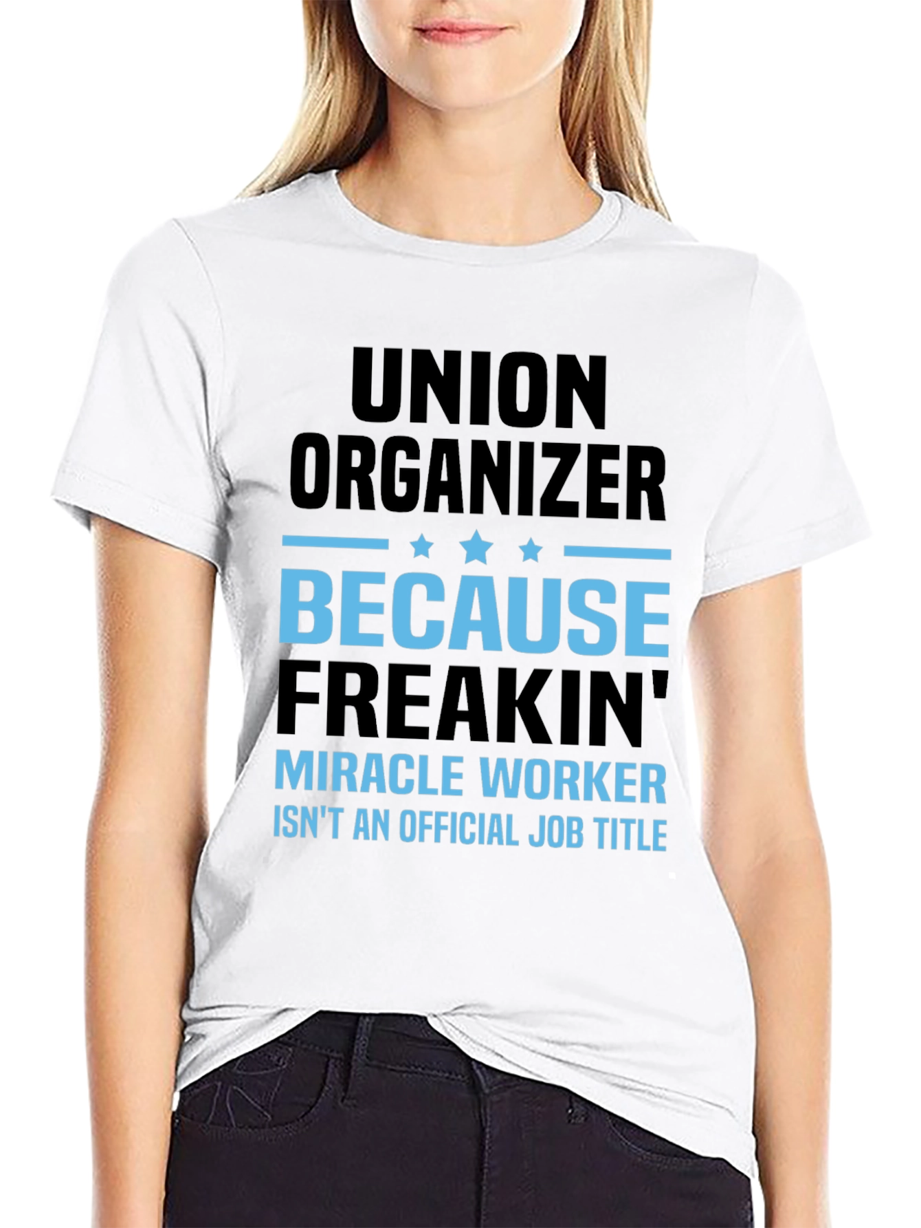 Union Organizer T-Shirt: Miracle Worker