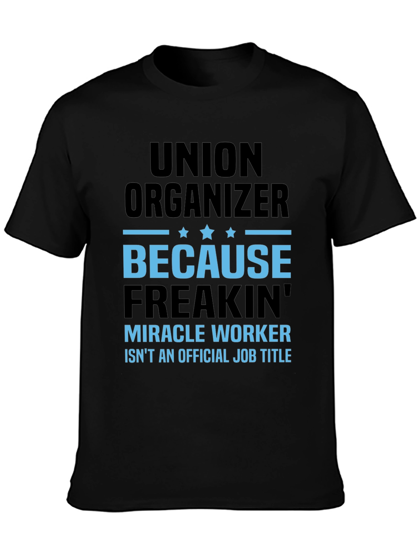 Union Organizer T-Shirt: Miracle Worker