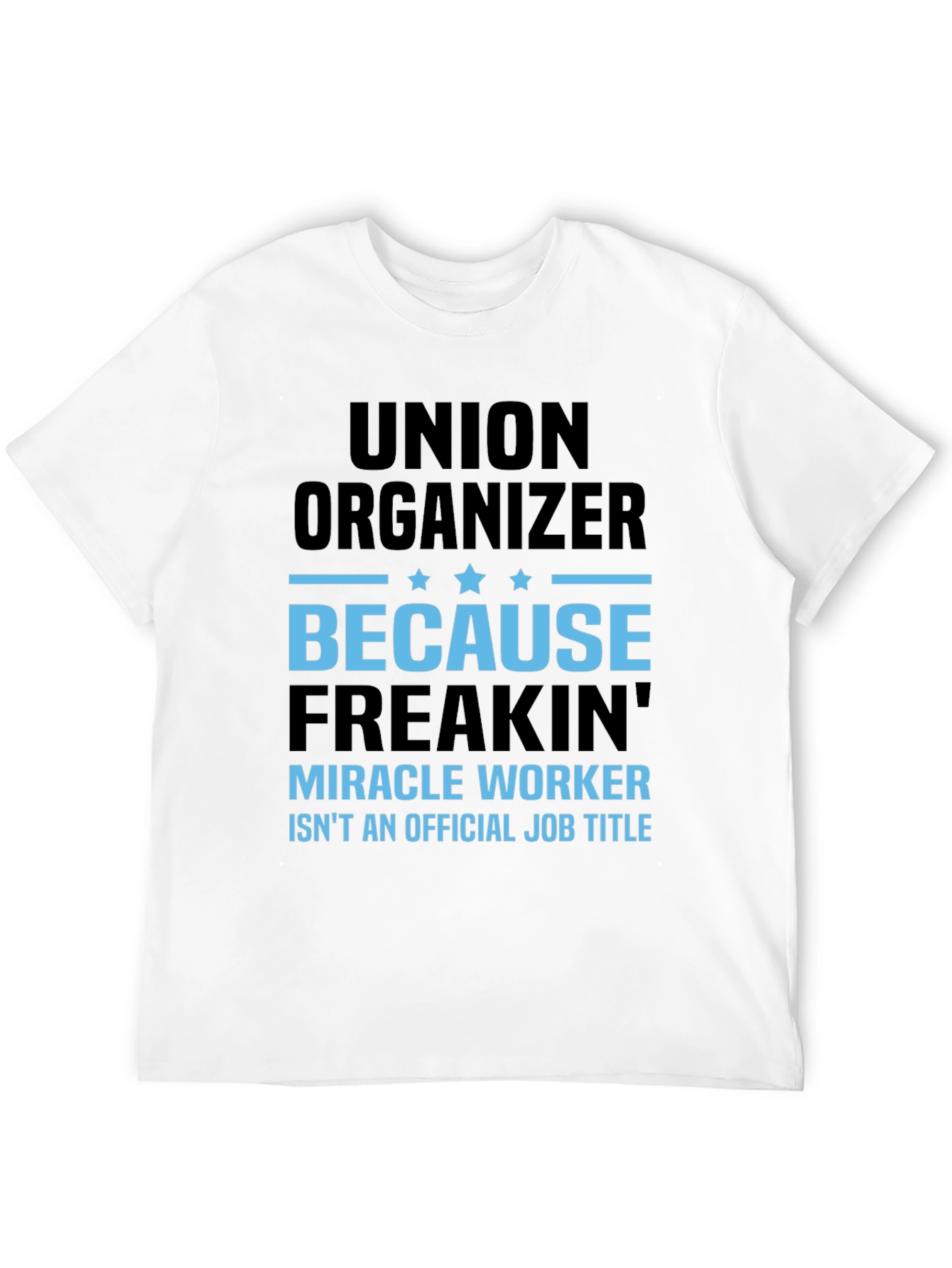 Union Organizer T-Shirt: Miracle Worker