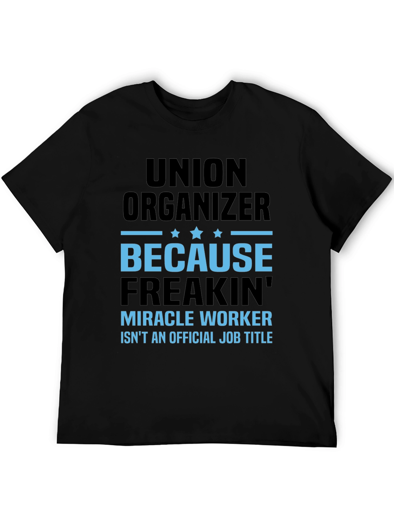 Union Organizer T-Shirt: Miracle Worker
