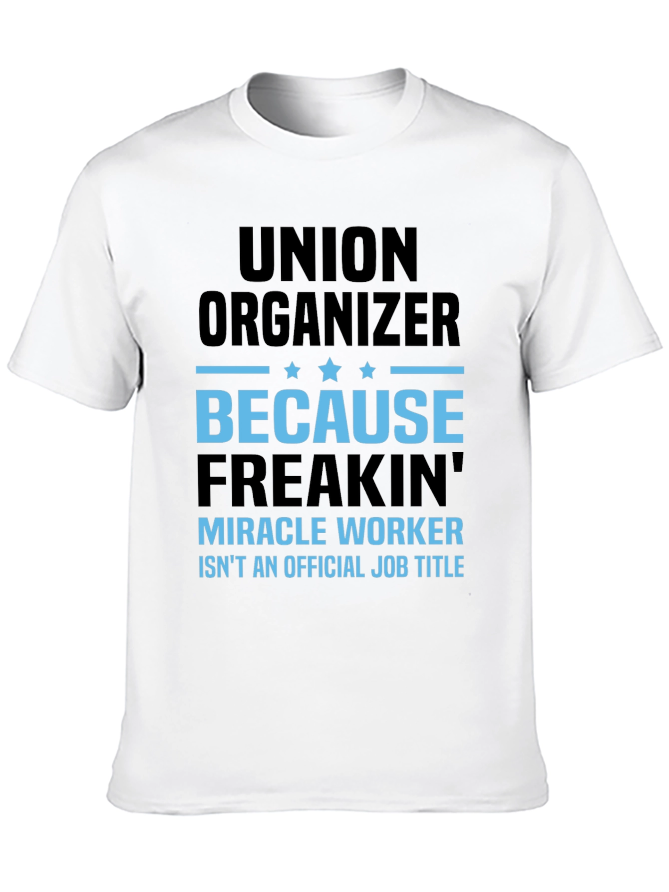 Union Organizer T-Shirt: Miracle Worker