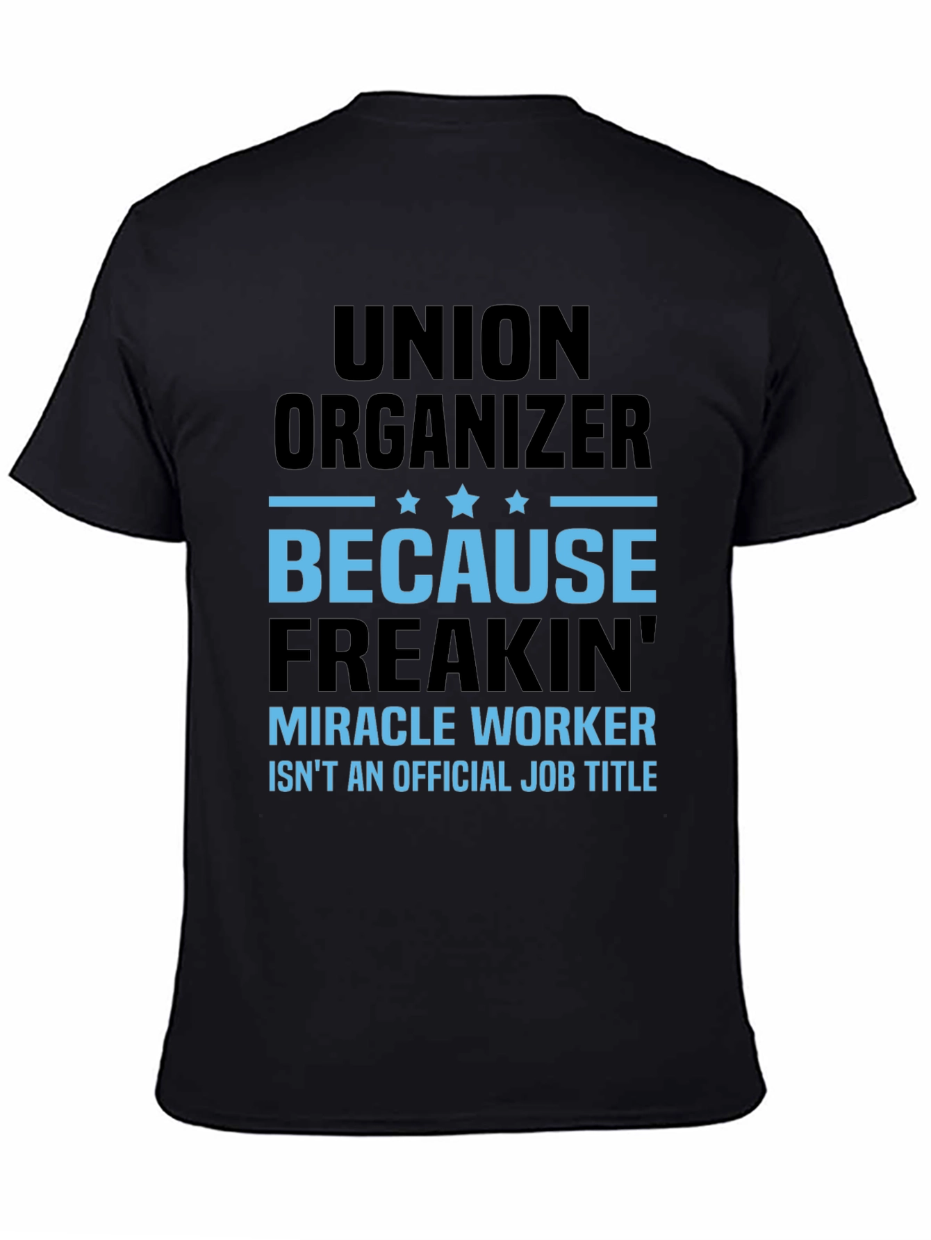 Union Organizer T-Shirt: Miracle Worker
