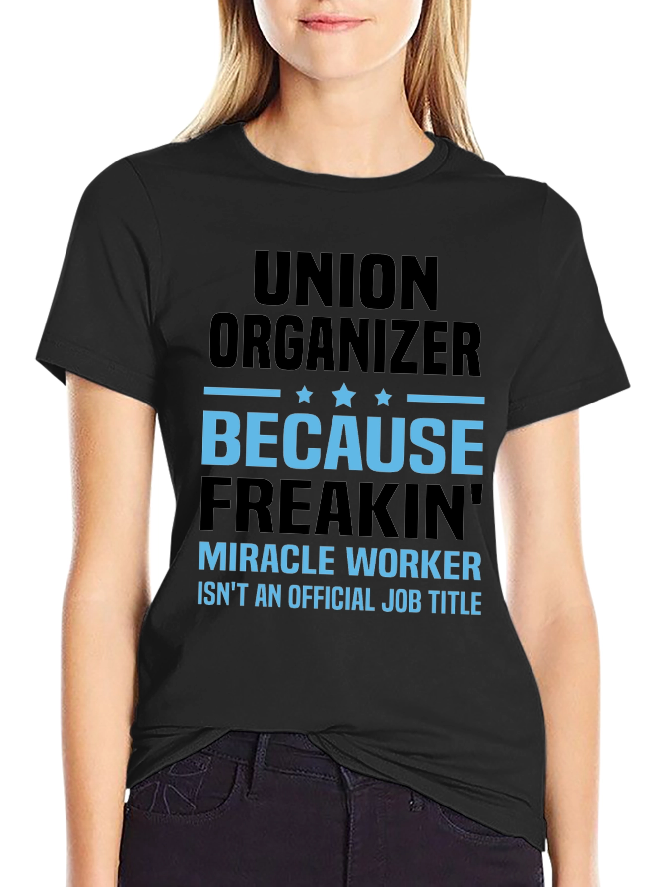 Union Organizer T-Shirt: Miracle Worker