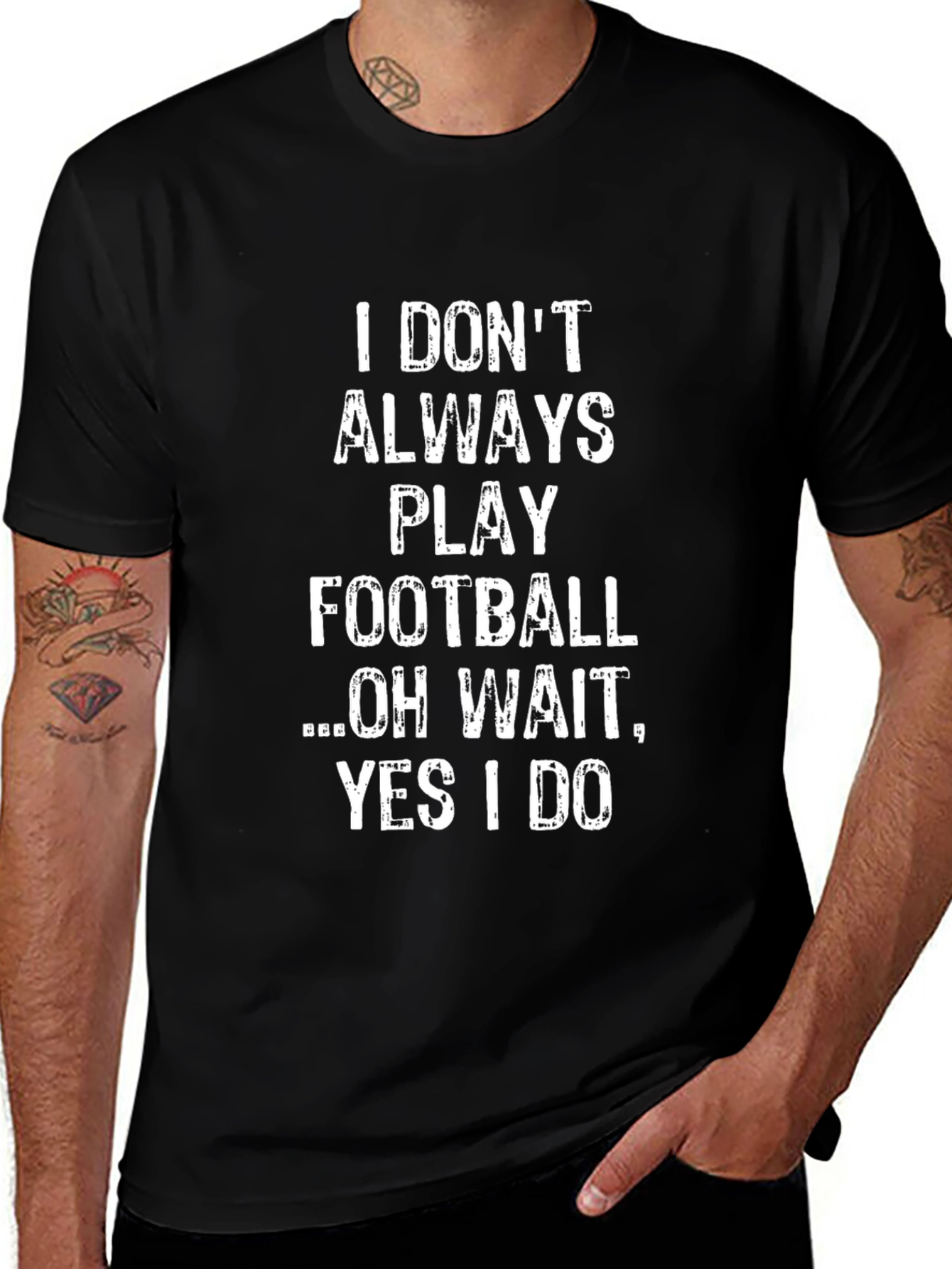 Funny Football T-Shirt: I Dont Always Play Oh Wait!