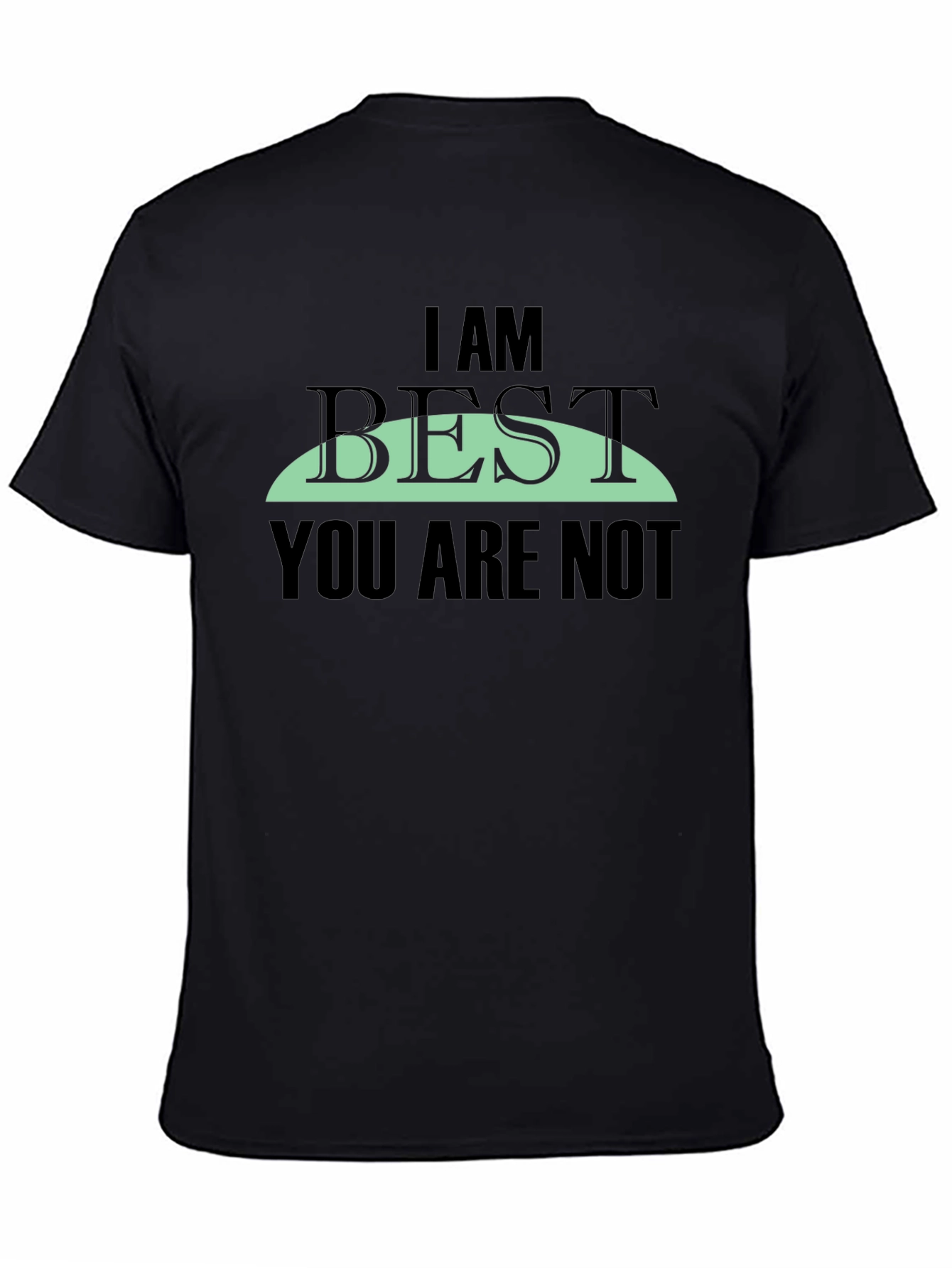 I AM BEST You Are Not Graphic Tee