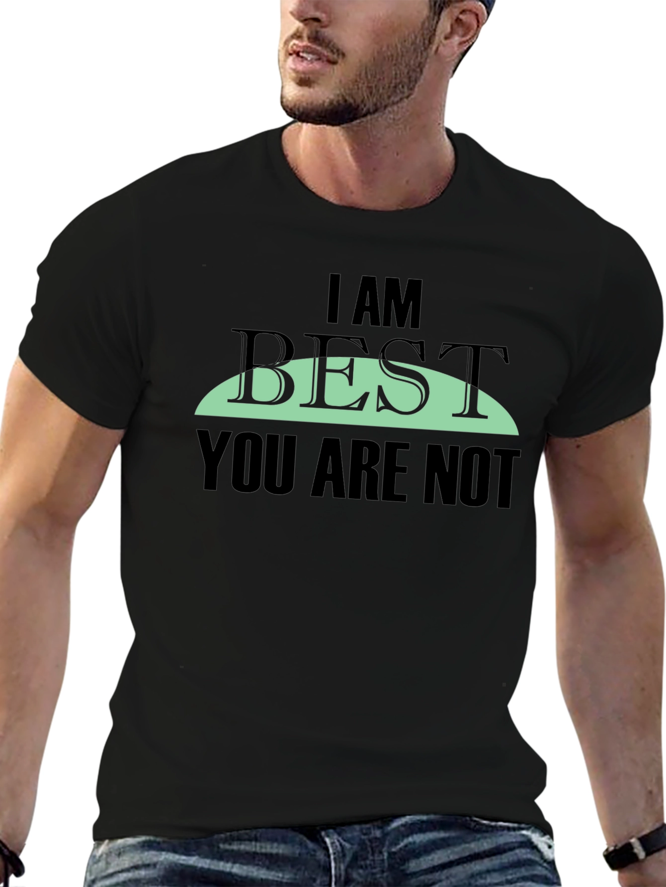 I AM BEST You Are Not Graphic Tee