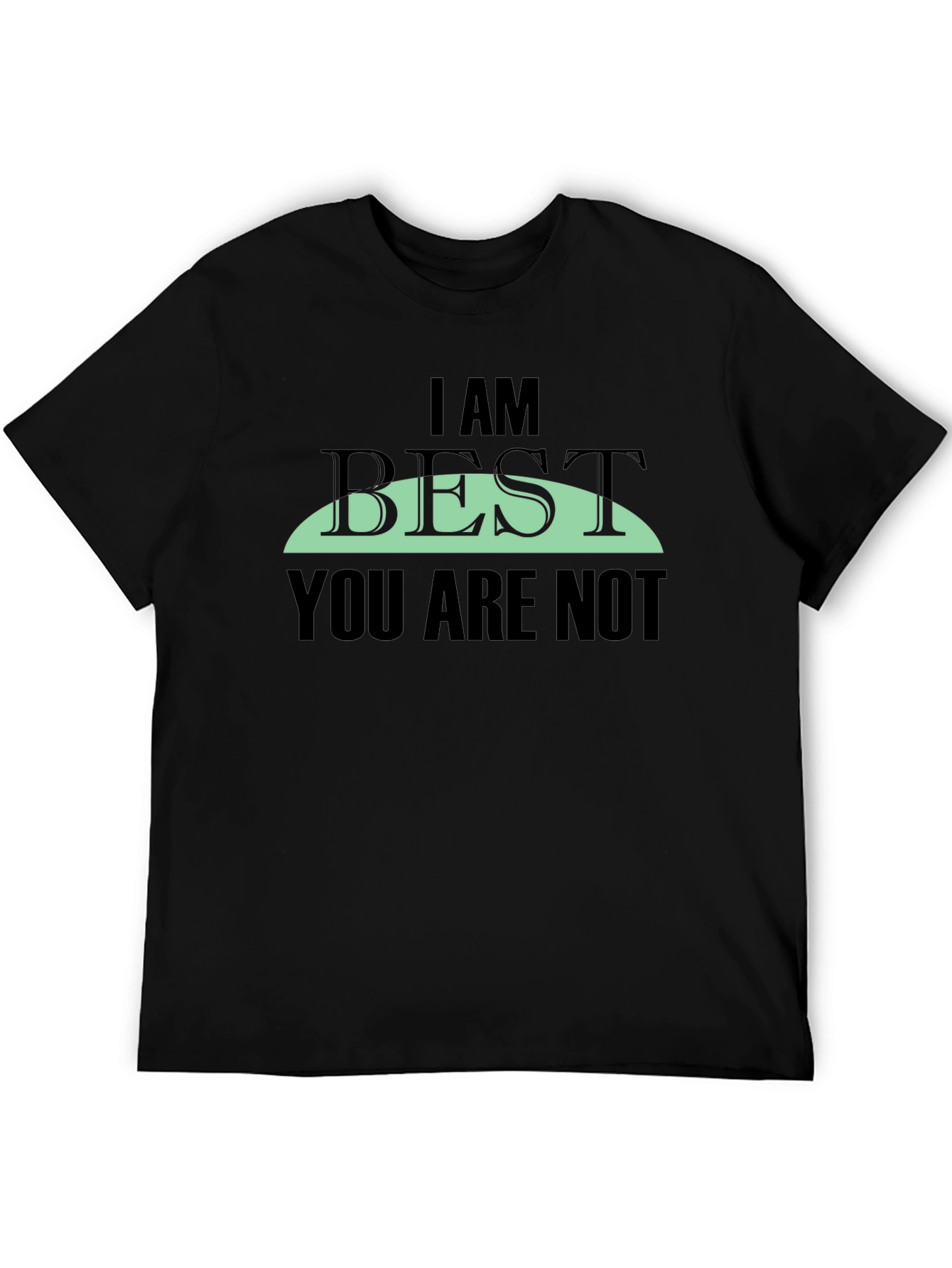 I AM BEST You Are Not Graphic Tee
