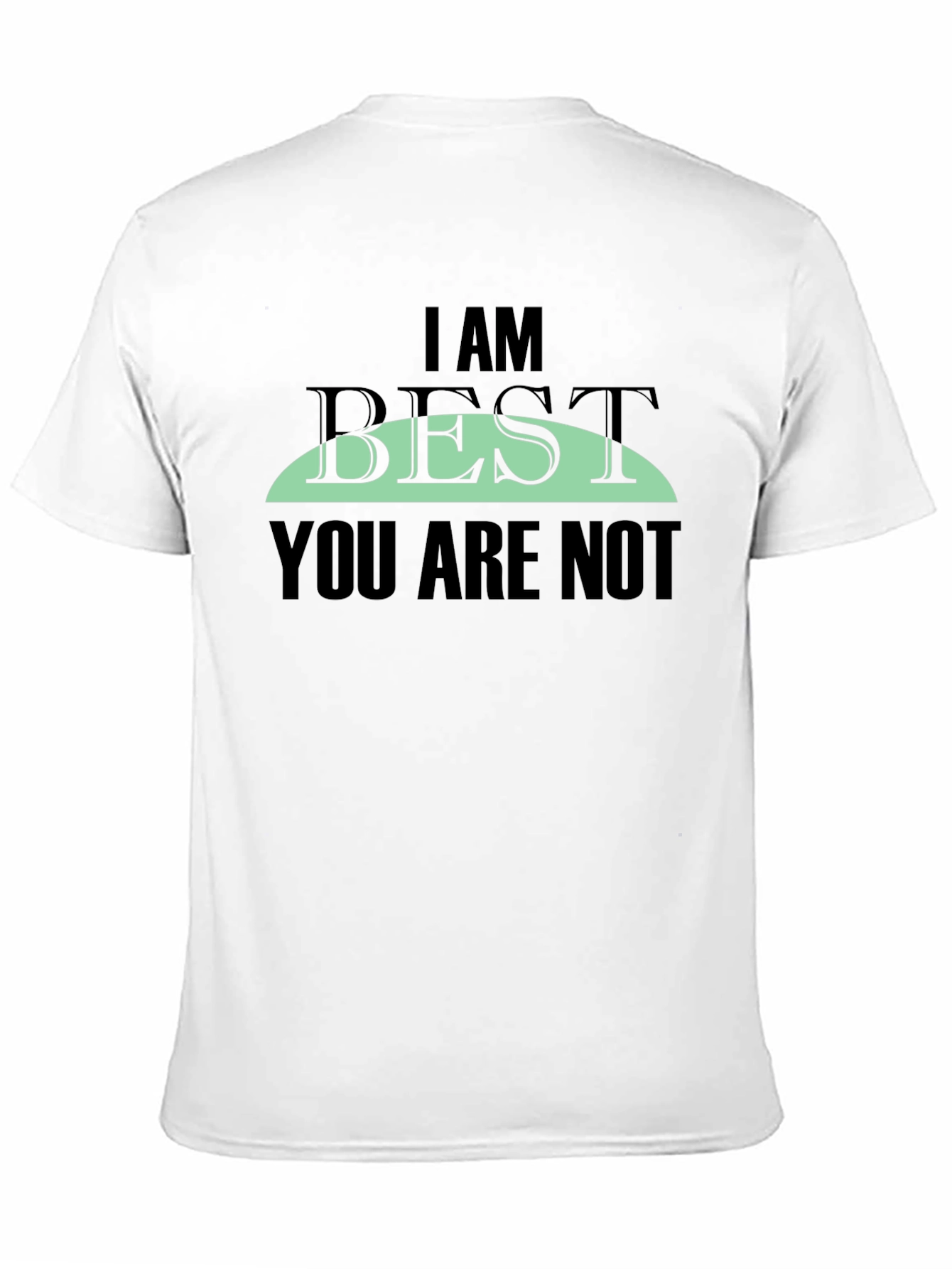 I AM BEST You Are Not Graphic Tee