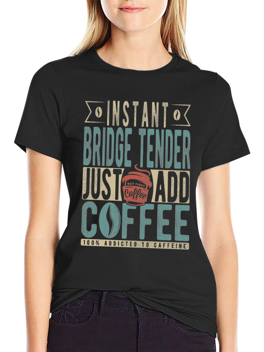 Instant Bridge Tender Coffee T-Shirt