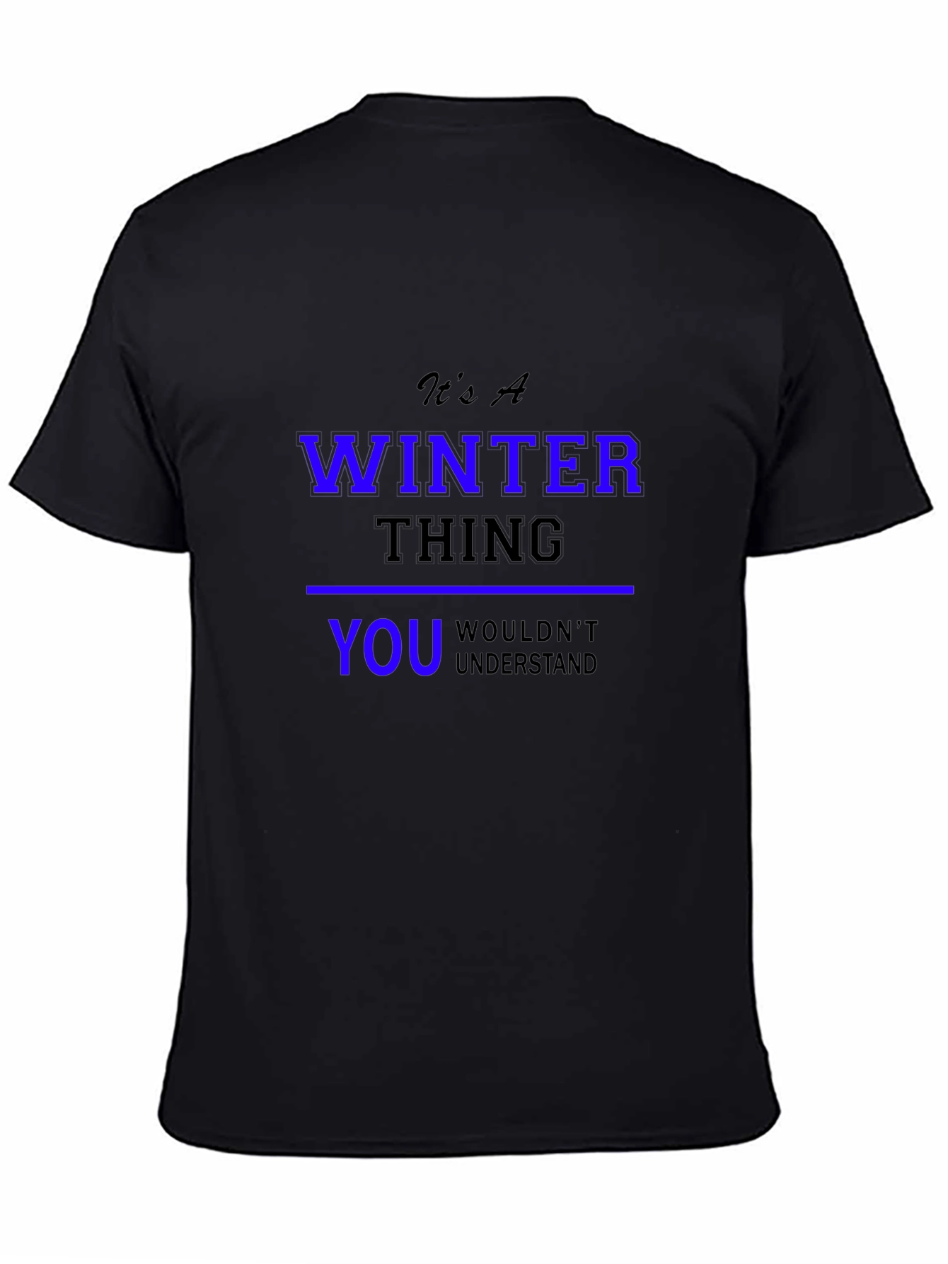 Winter Thing T-Shirt: You Wouldnt Understand