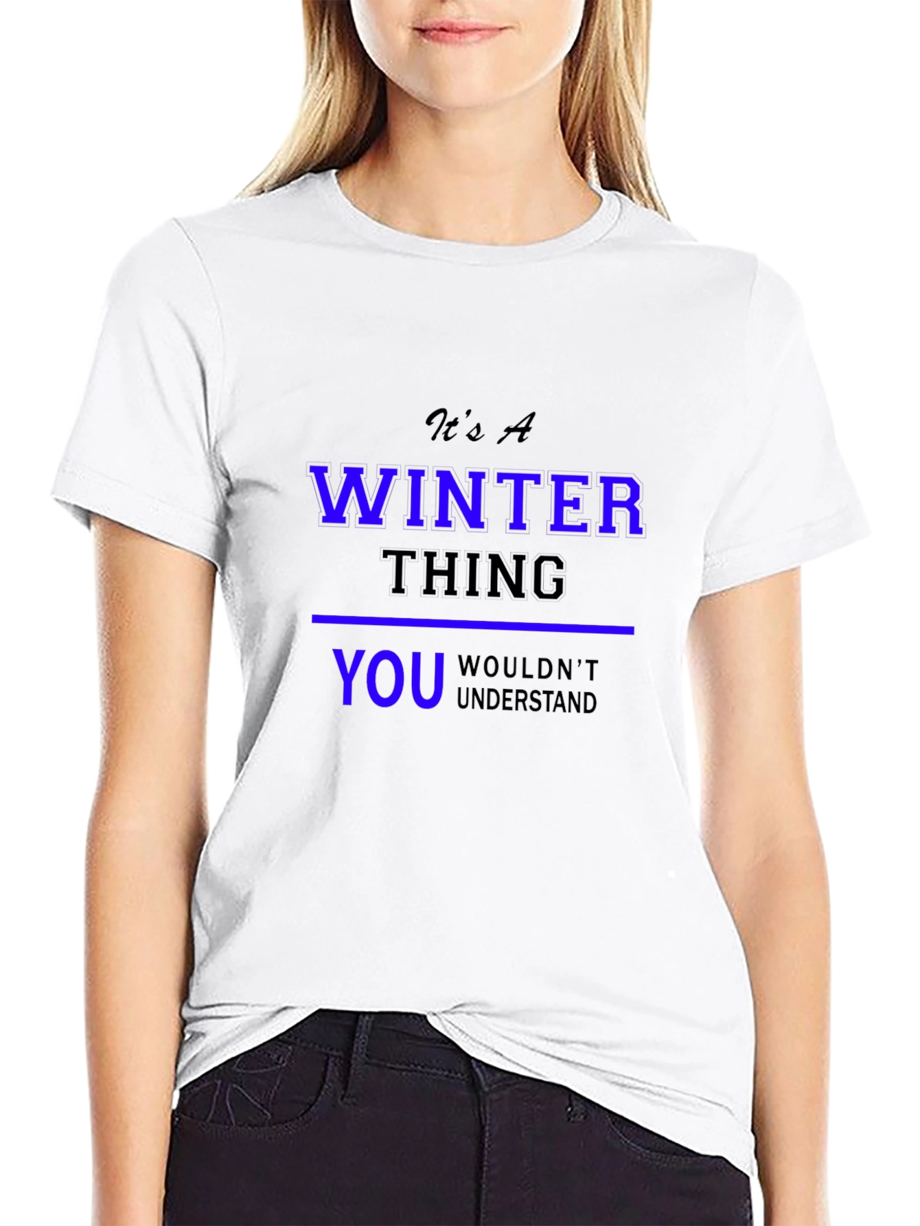 Winter Thing T-Shirt: You Wouldnt Understand