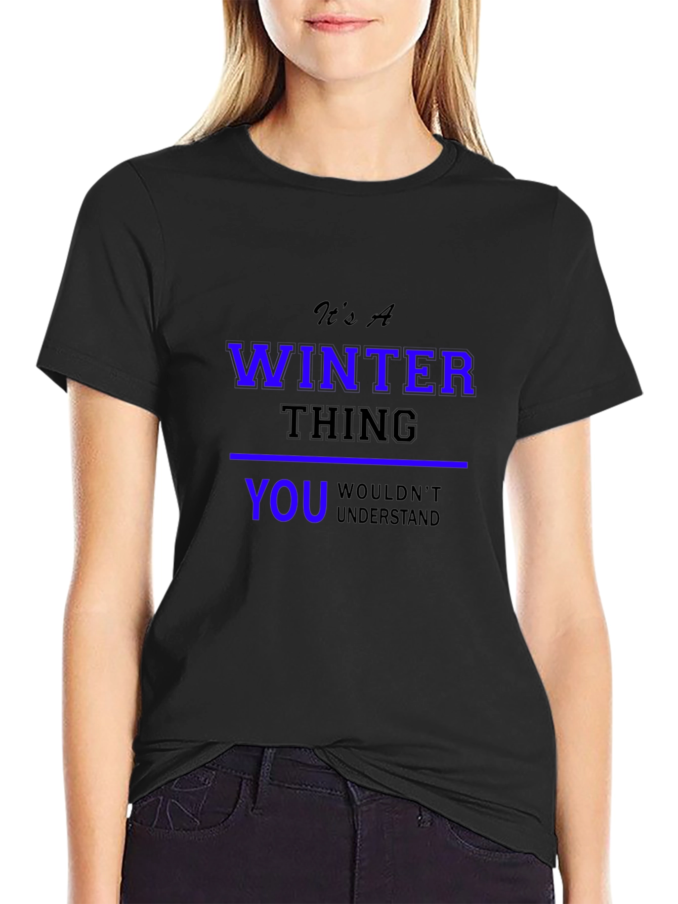 Winter Thing T-Shirt: You Wouldnt Understand