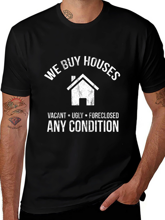 We Buy Houses T-Shirt - Vacant Ugly Foreclosed Any Condition
