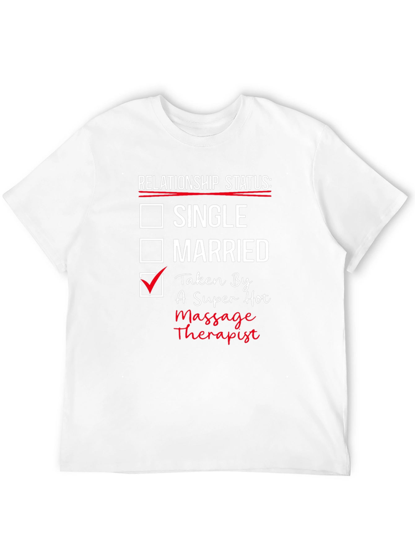 Relationship Status: Taken by a Massage Therapist T-Shirt