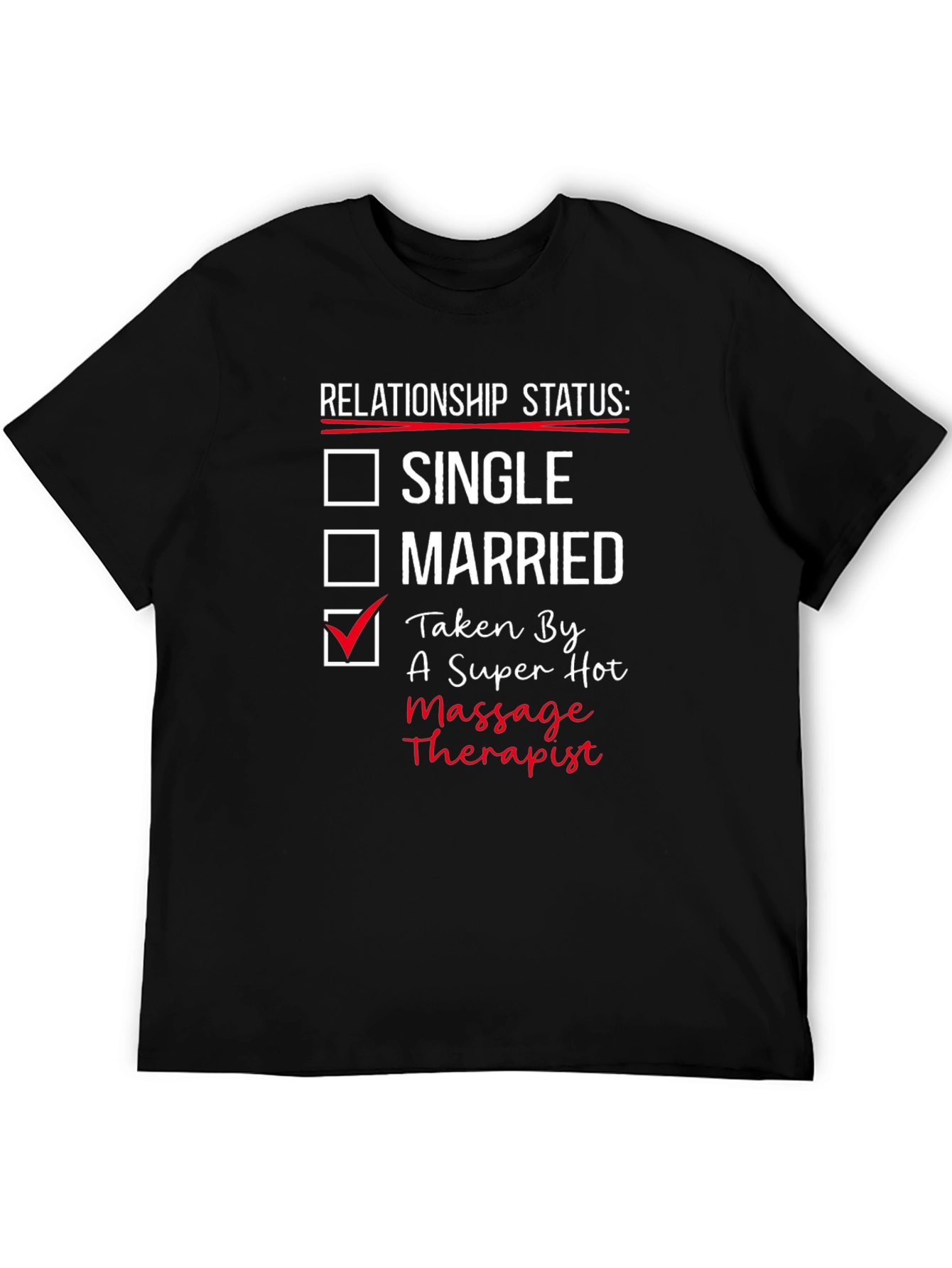 Relationship Status: Taken by a Massage Therapist T-Shirt