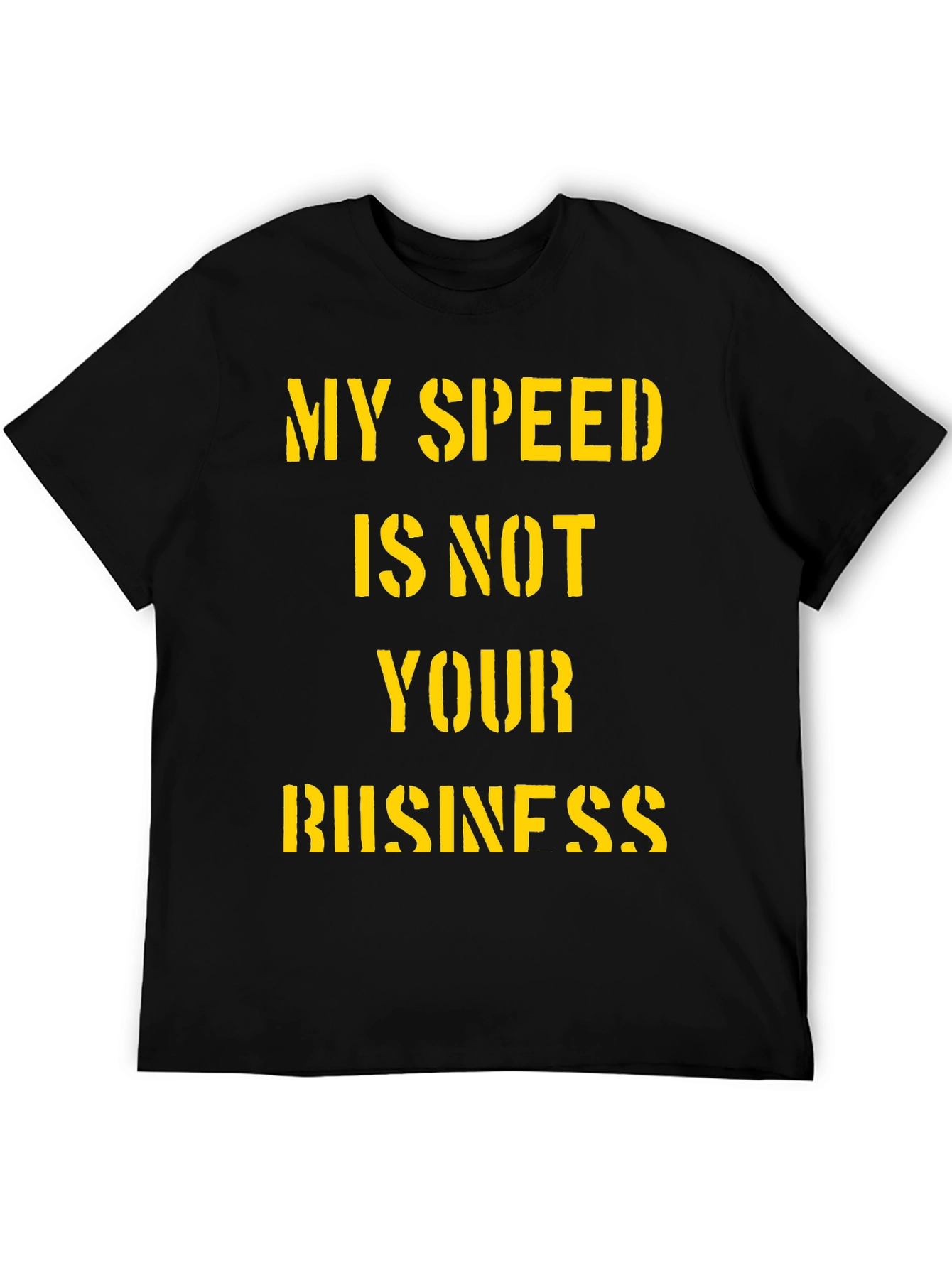 My Speed is Not Your Business Graphic T-Shirt