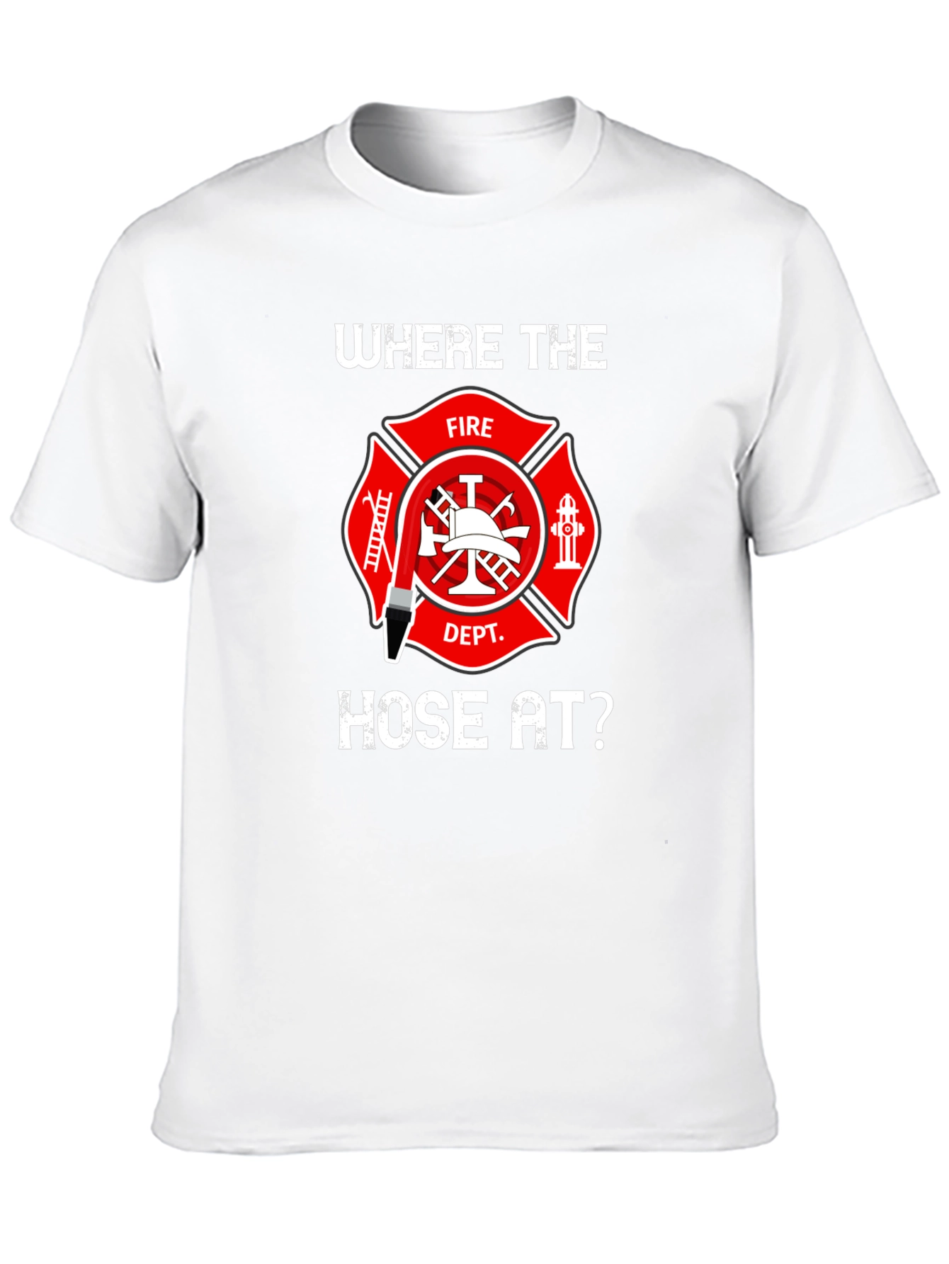 Firefighter Hose T-Shirt - Wheres the Hose At?