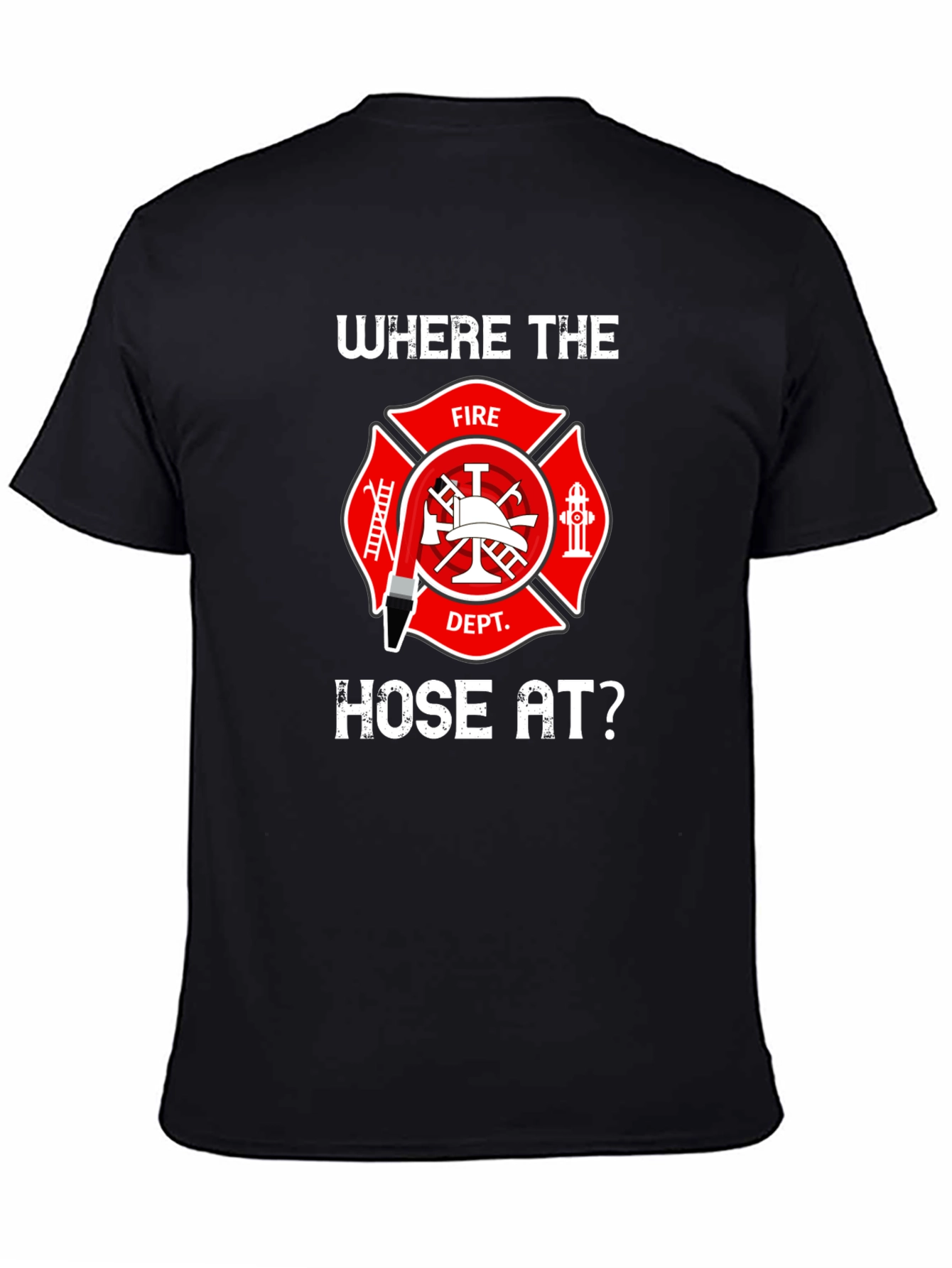 Firefighter Hose T-Shirt - Wheres the Hose At?