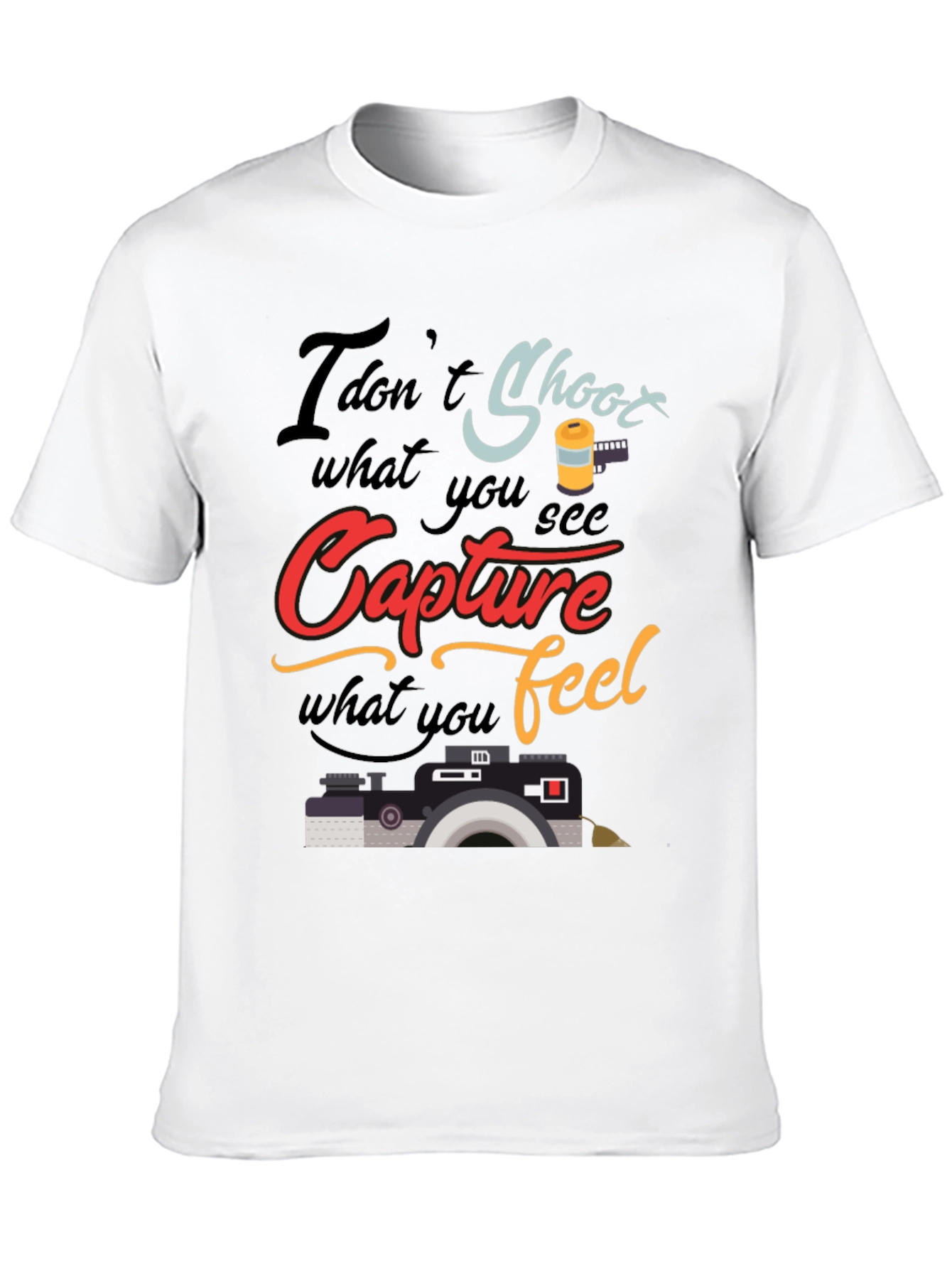 Capture What You Feel T-Shirt Photography Lover Tee