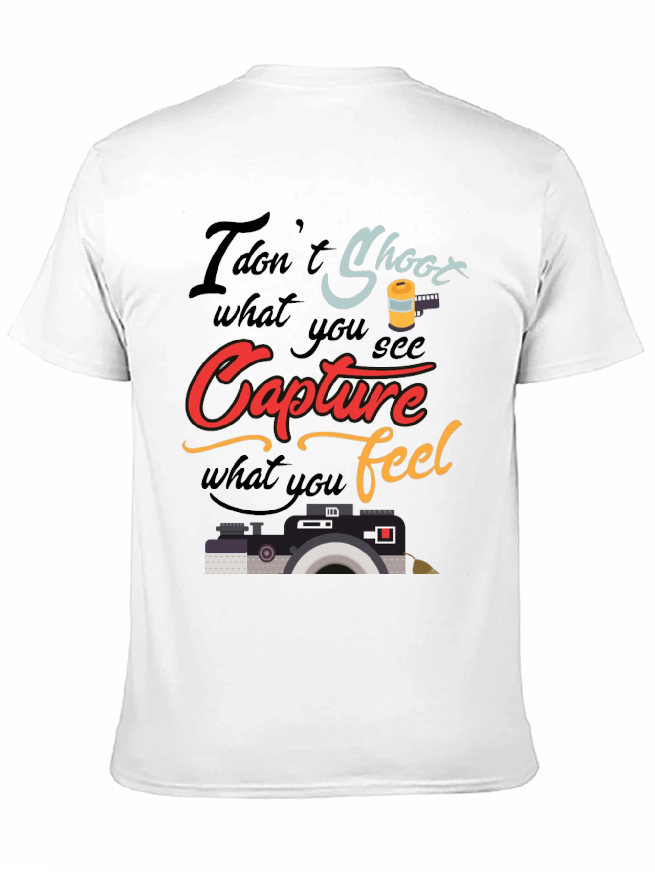 Capture What You Feel T-Shirt Photography Lover Tee