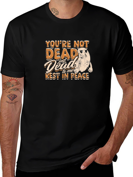 Youre Not Dead To Me T-Shirt