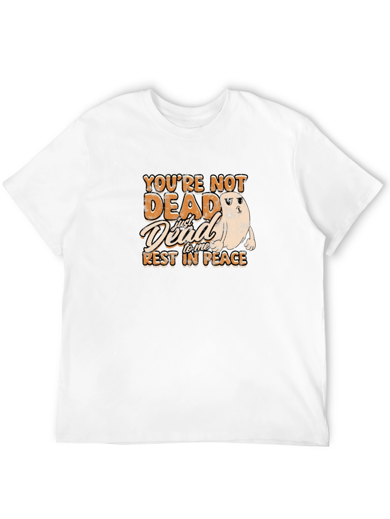 Youre Not Dead To Me T-Shirt