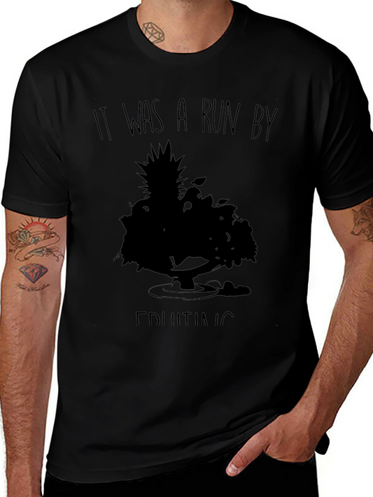 It Was A Run By Fruiting T-Shirt