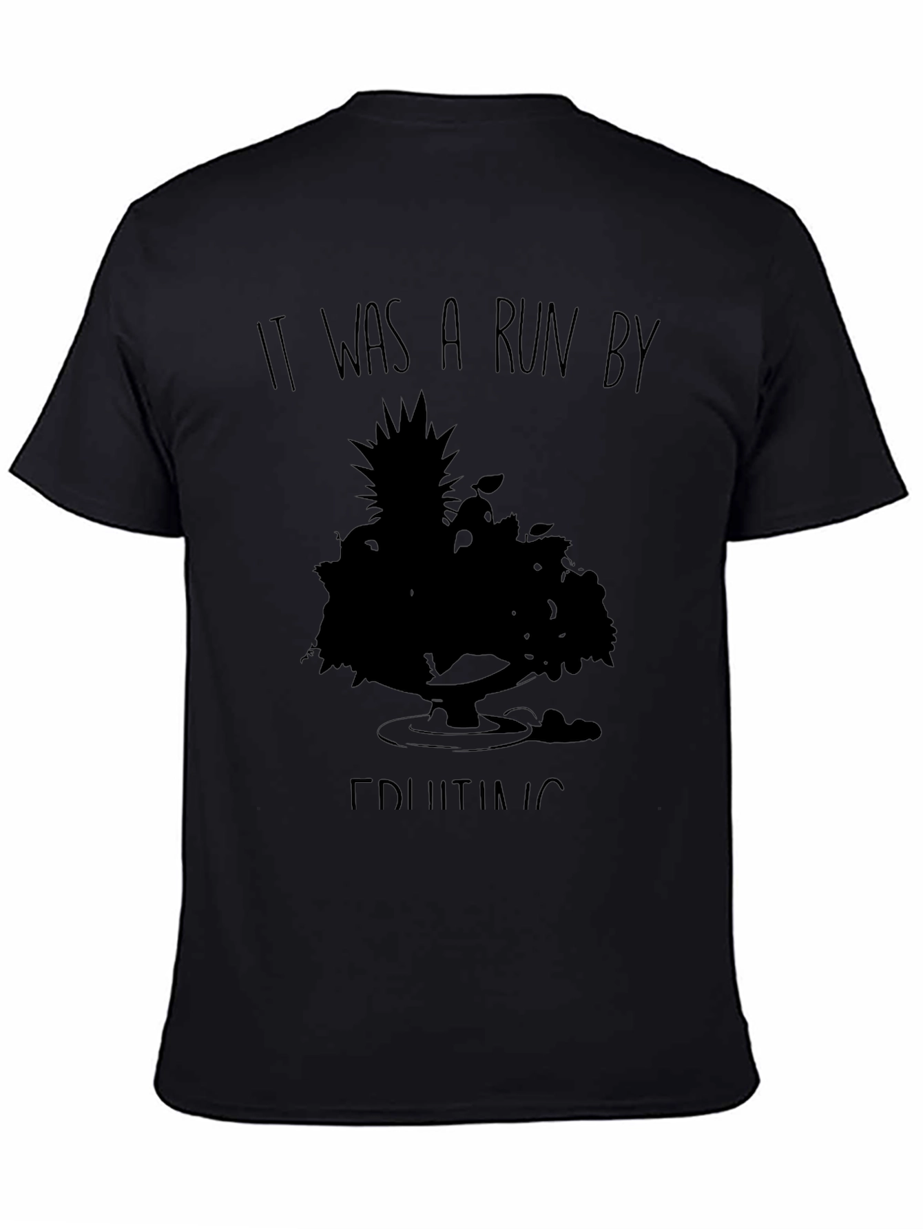It Was A Run By Fruiting T-Shirt