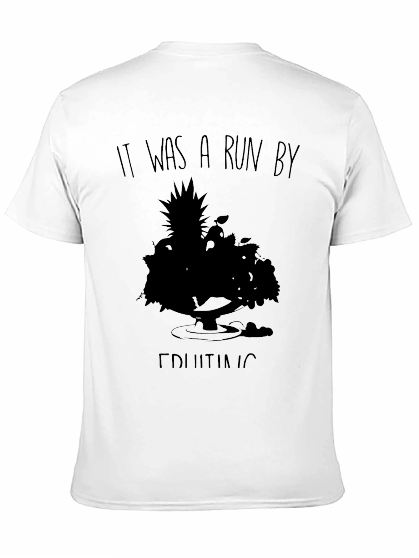It Was A Run By Fruiting T-Shirt