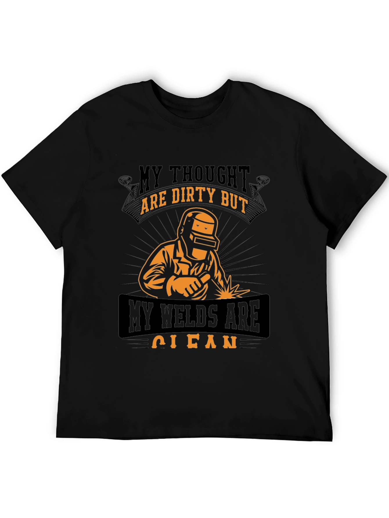 Welders T-Shirt: Dirty Thoughts Clean Welds