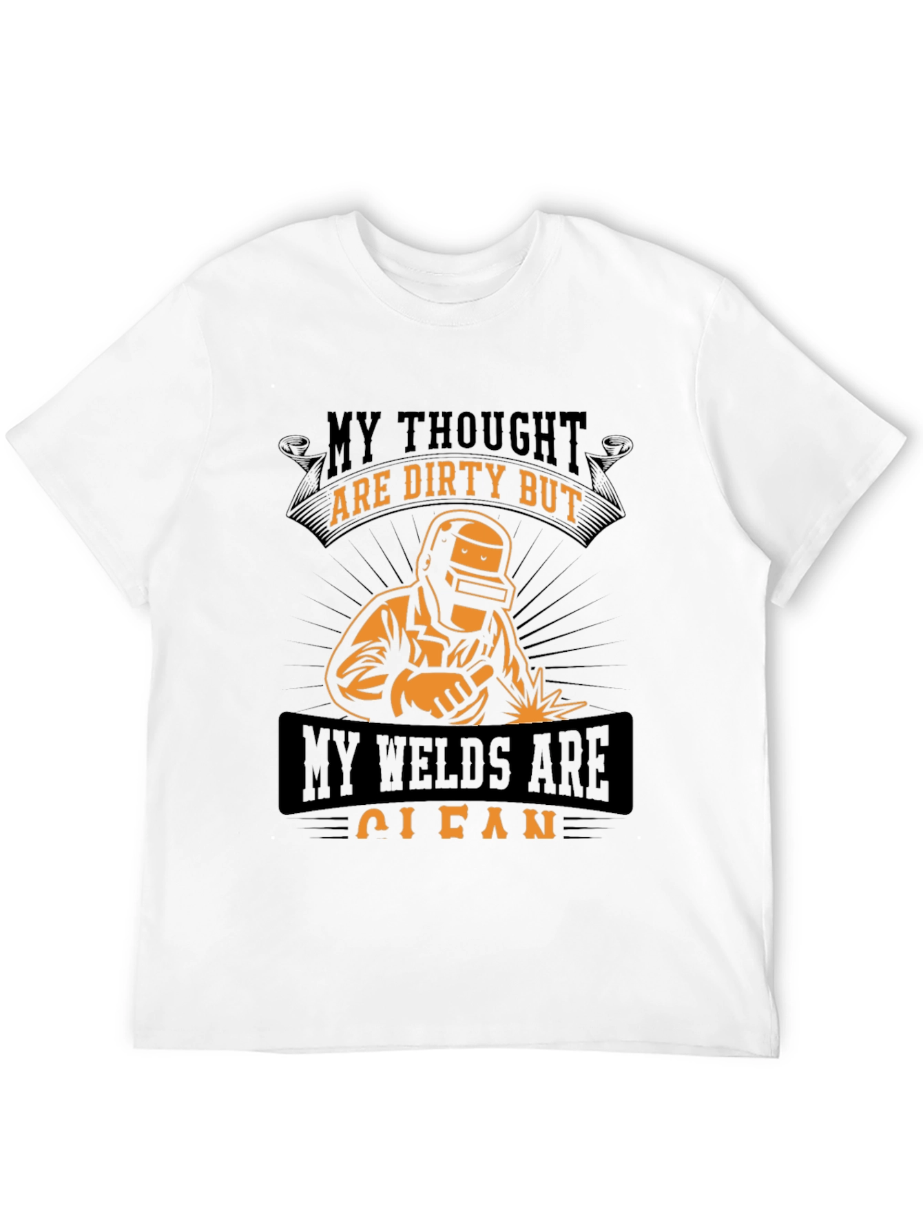 Welders T-Shirt: Dirty Thoughts Clean Welds