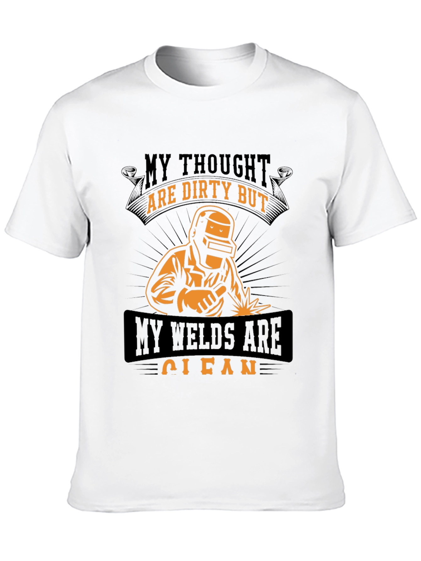 Welders T-Shirt: Dirty Thoughts Clean Welds