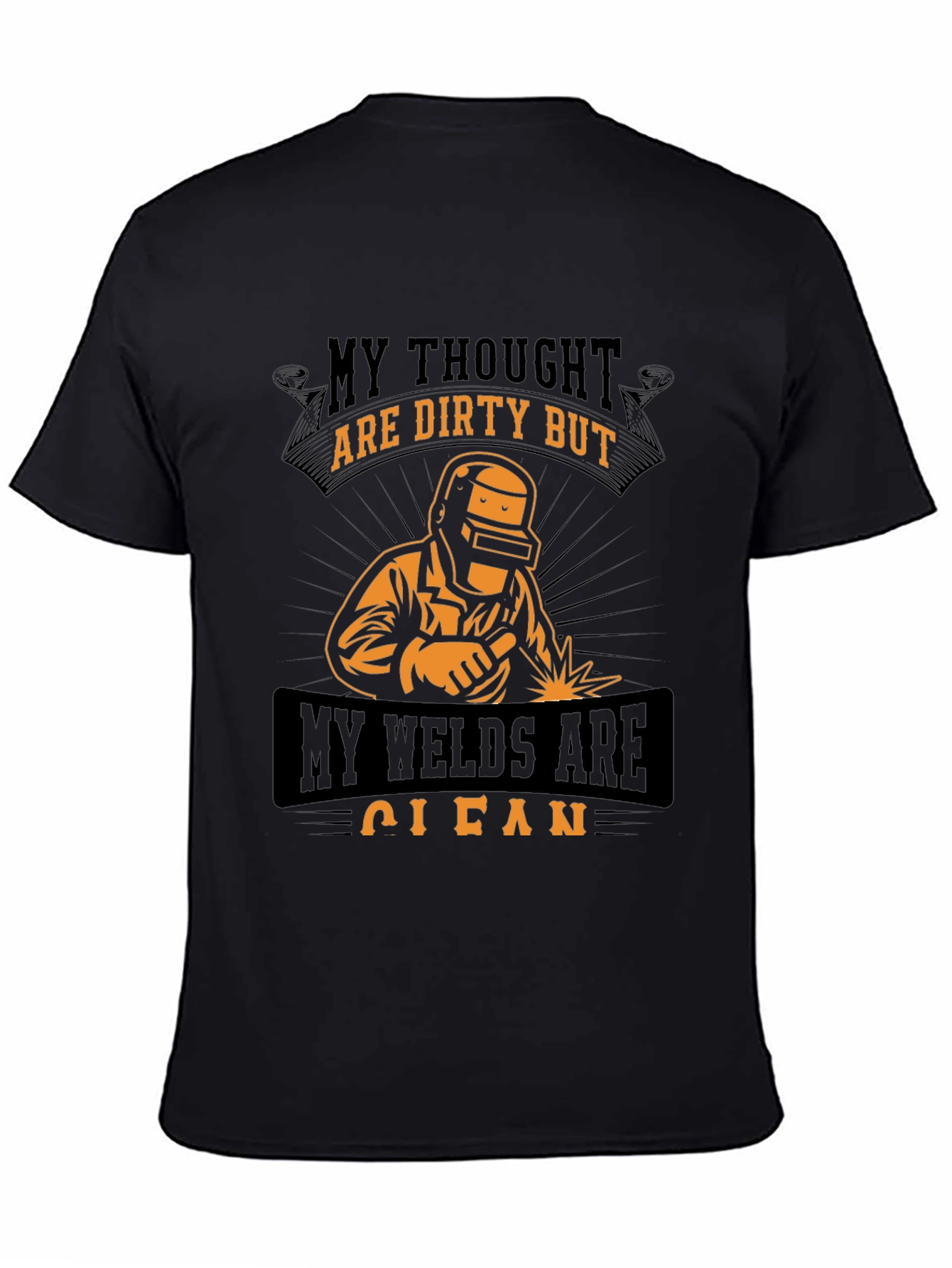Welders T-Shirt: Dirty Thoughts Clean Welds