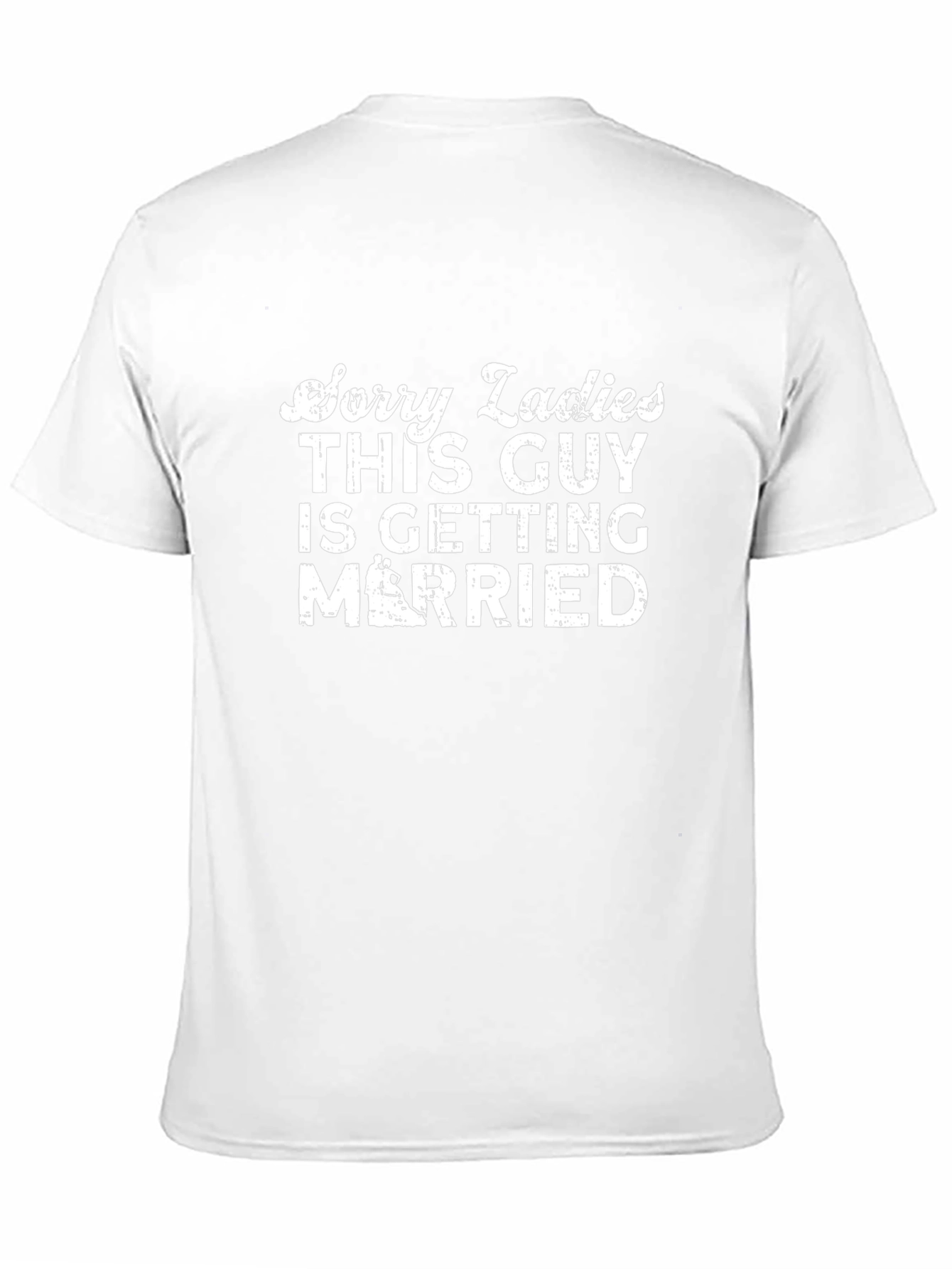Sorry Ladies Getting Married T-Shirt