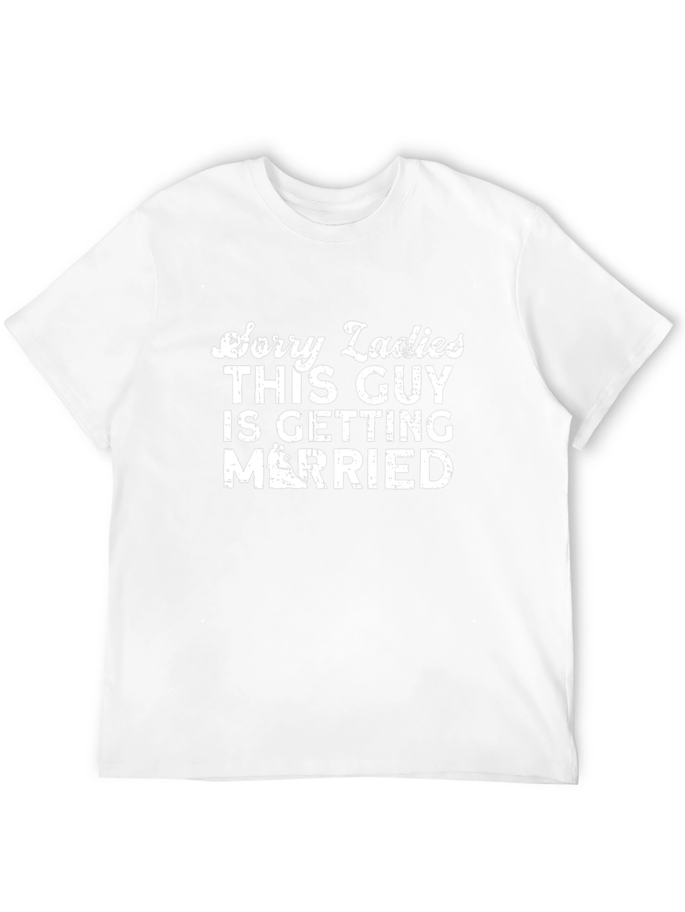 Sorry Ladies Getting Married T-Shirt