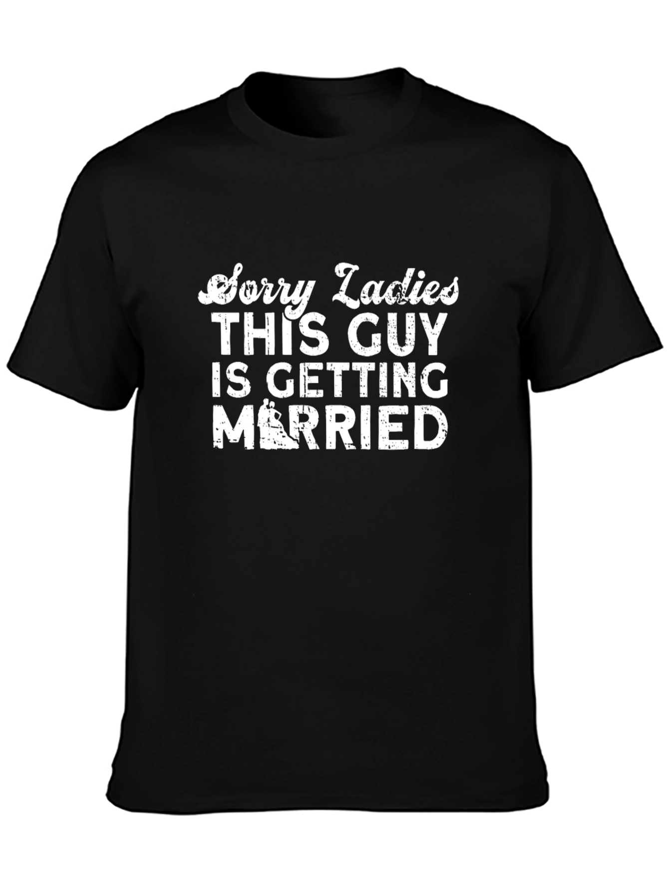 Sorry Ladies Getting Married T-Shirt