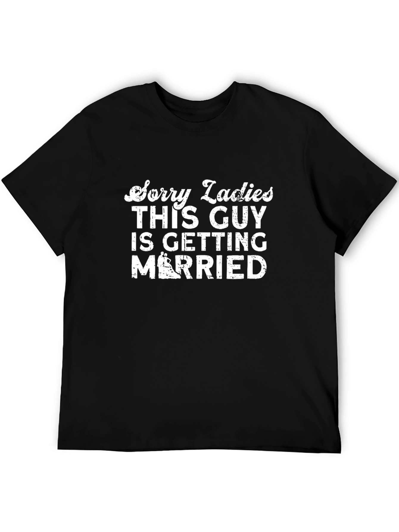 Sorry Ladies Getting Married T-Shirt