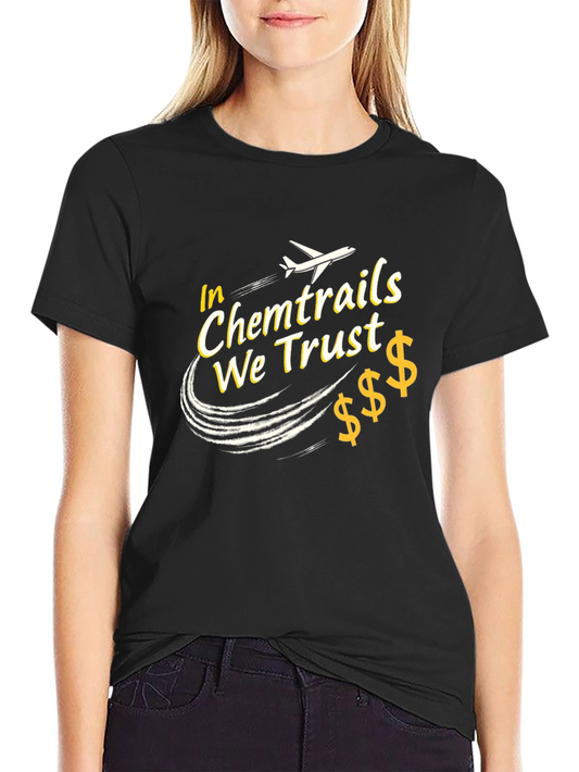 In Chemtrails We Trust Graphic Tee