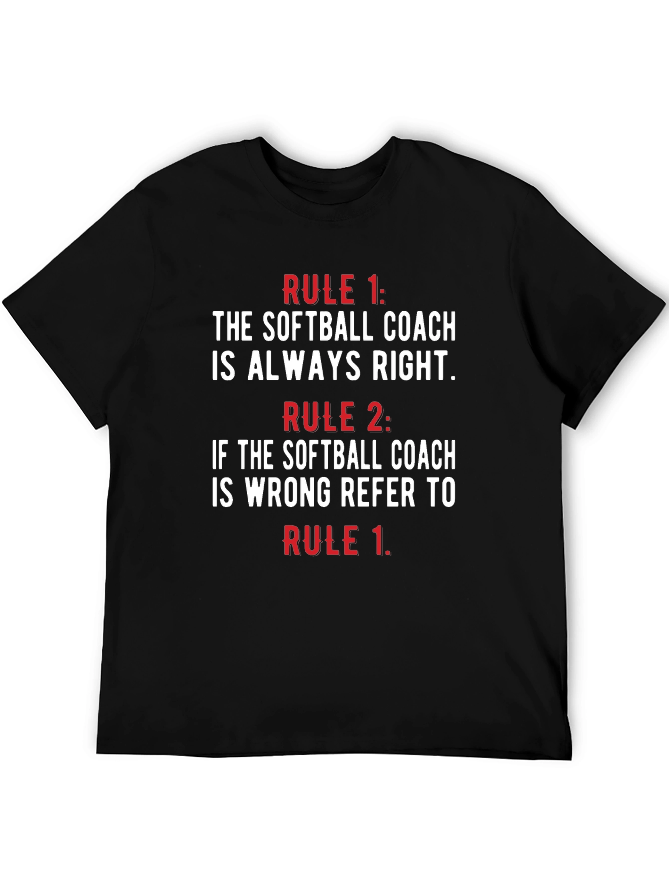 Softball Coach Rules T-Shirt - Always Right!
