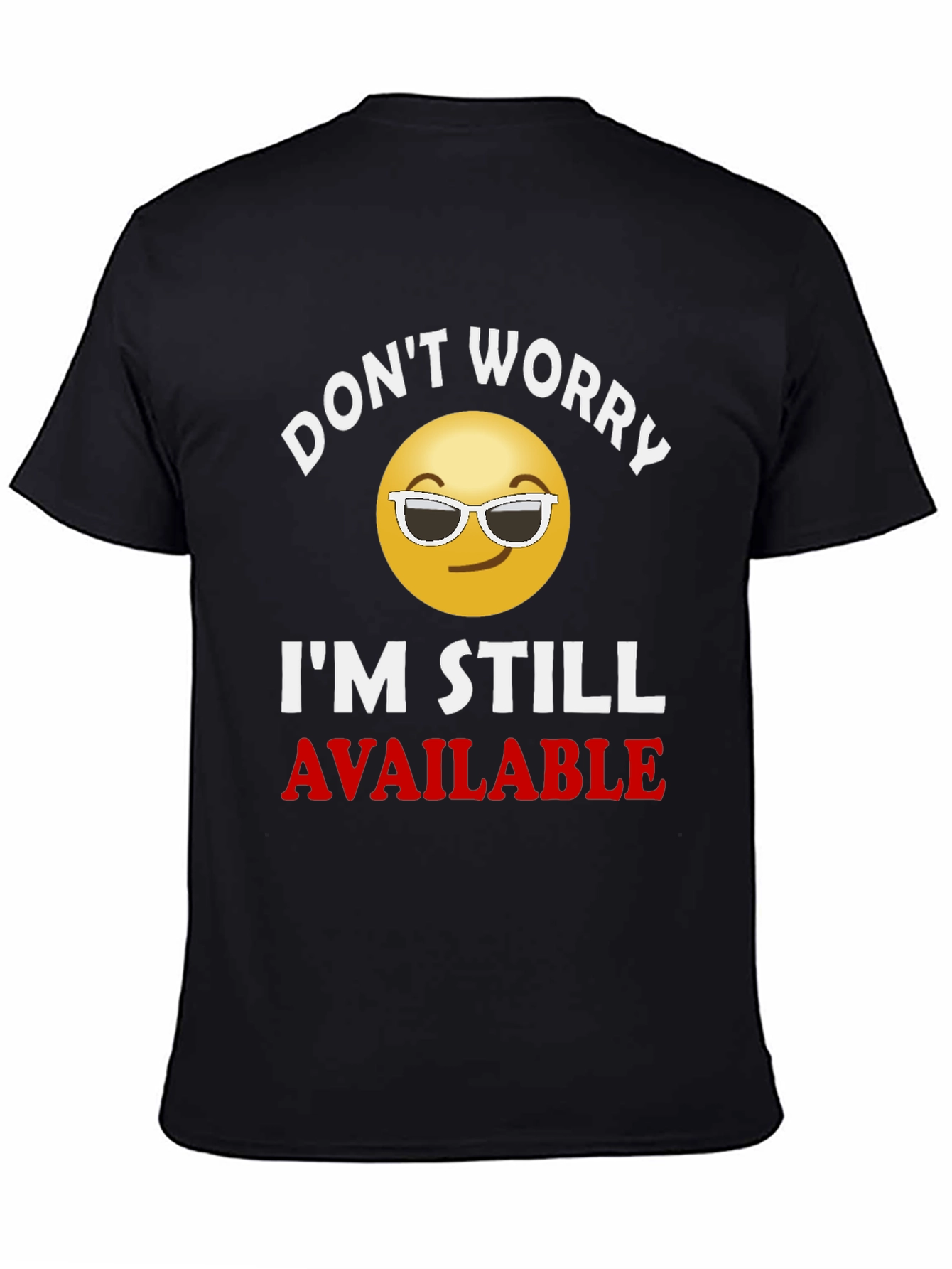 Dont Worry Im Still Available T-Shirt