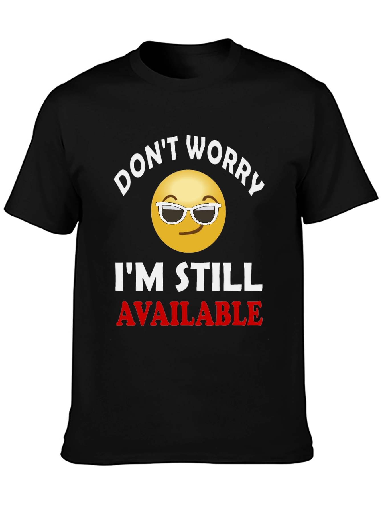 Dont Worry Im Still Available T-Shirt