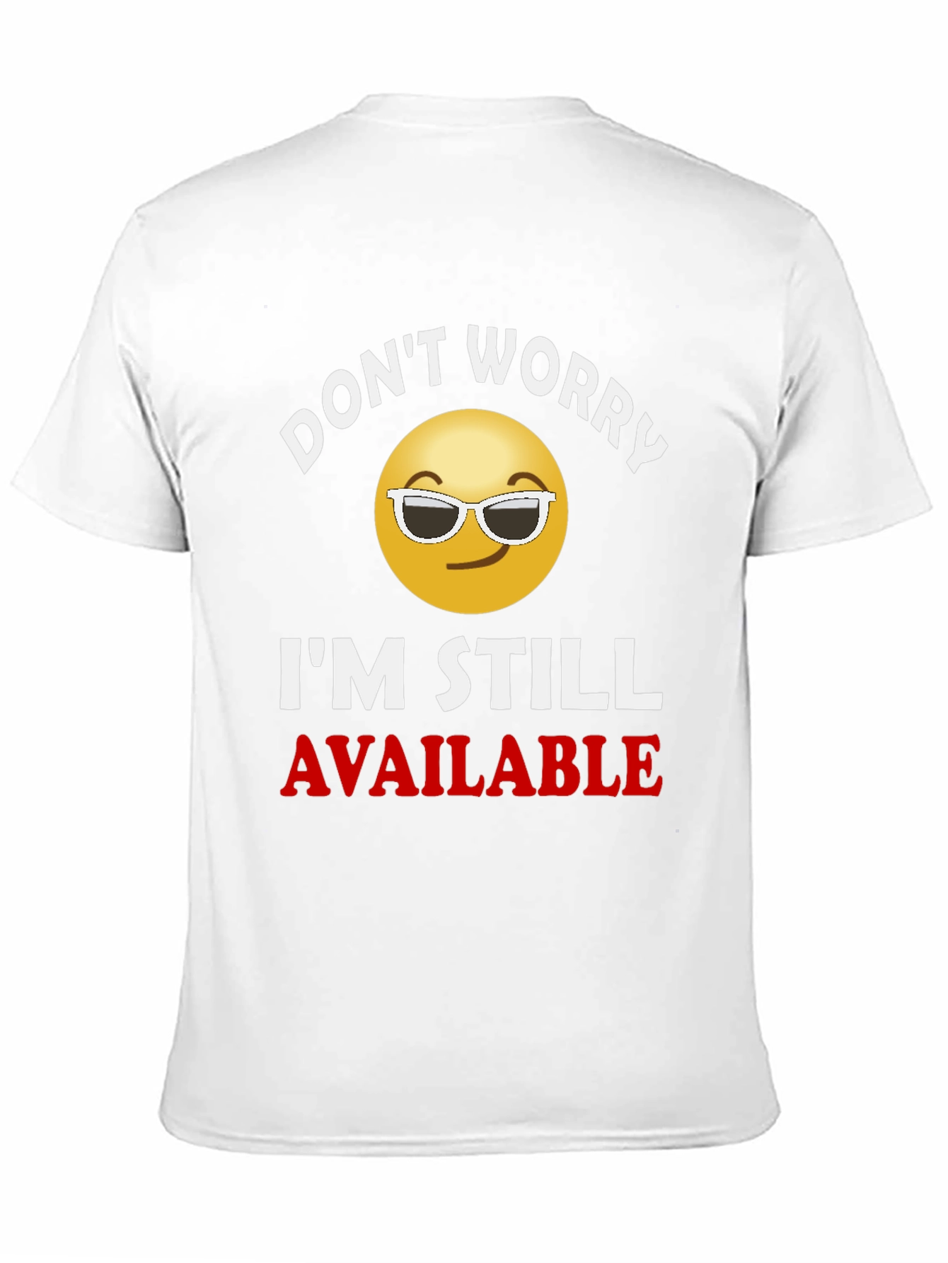 Dont Worry Im Still Available T-Shirt