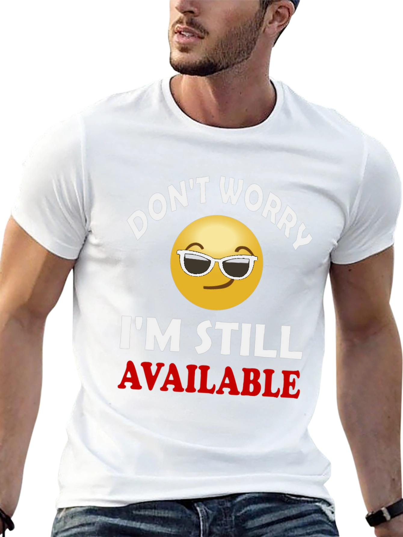Dont Worry Im Still Available T-Shirt